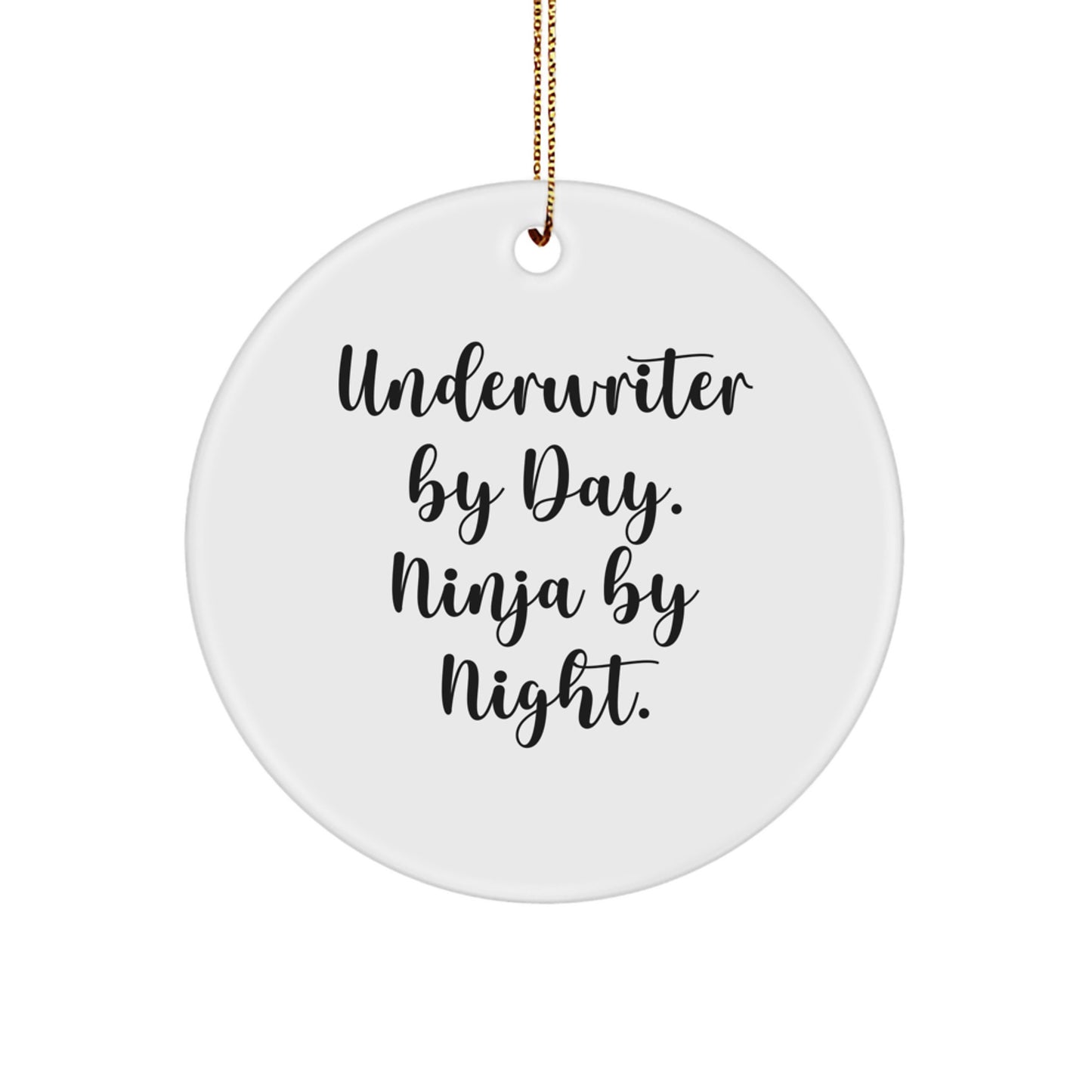 Underwriter Gifts, Funny Quote Circle Ornament for Christmas, Gifts from Friends for Underwriter - Image 1