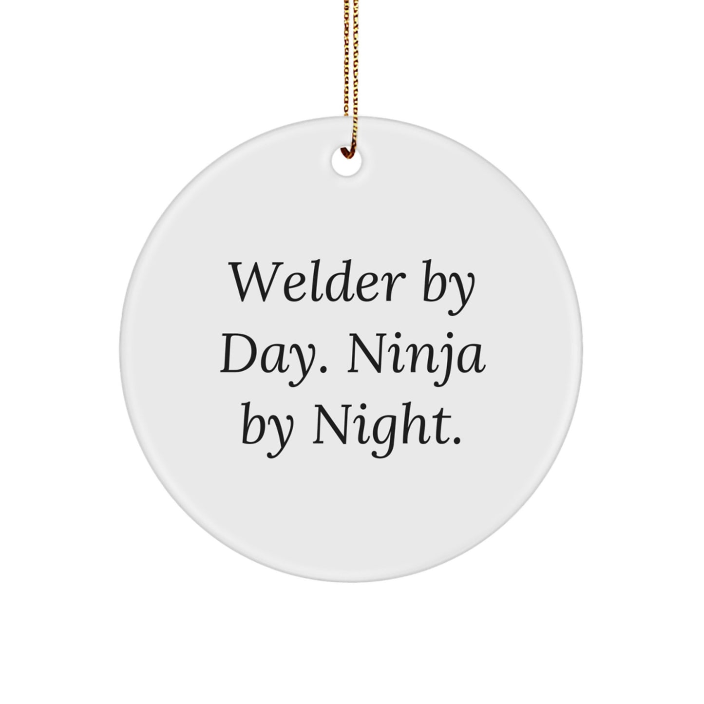 Funny Welder Gifts for Men by Day, Ninja by Night Christmas Circle Ornament, Unique Christmas Unique Gifts from Friends for Welder - Image 1