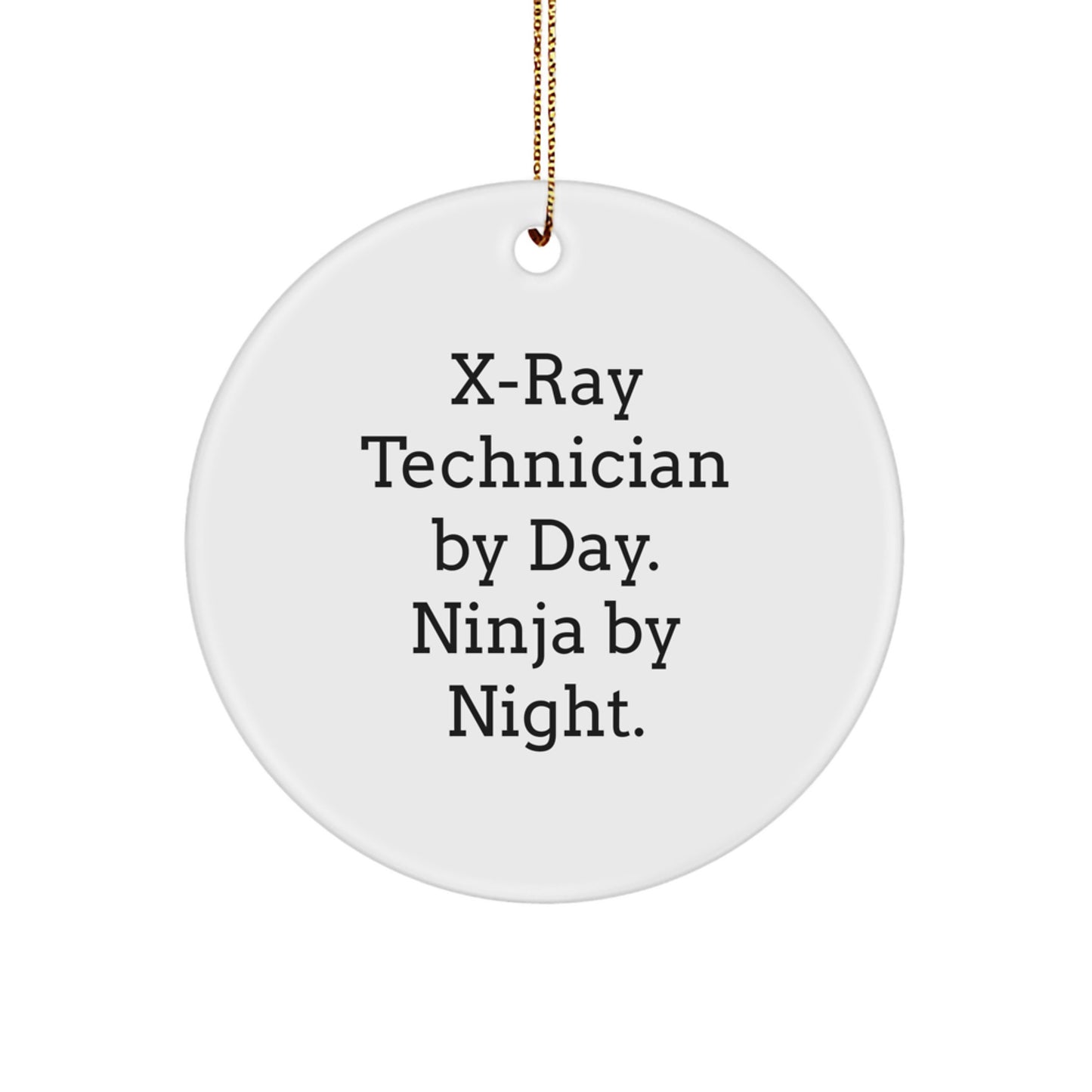 Funny X-Ray Technician Gifts for X-Ray Technician By Day. Ninja By Night. - Unique Circle Ornament for Christmas - Image 1