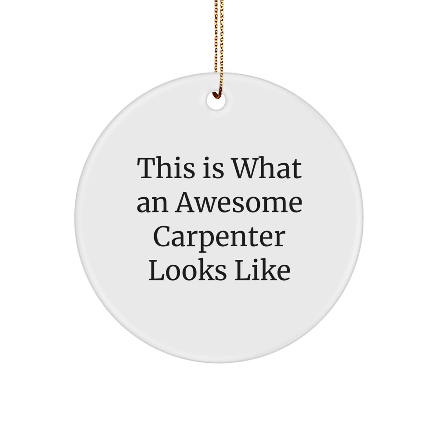 Funny Carpenter Gifts from Friends - This Is What An Awesome Carpenter Looks Like Circle Ornament for Men, Perfect Christmas Unique Gifts for Him - Image 1