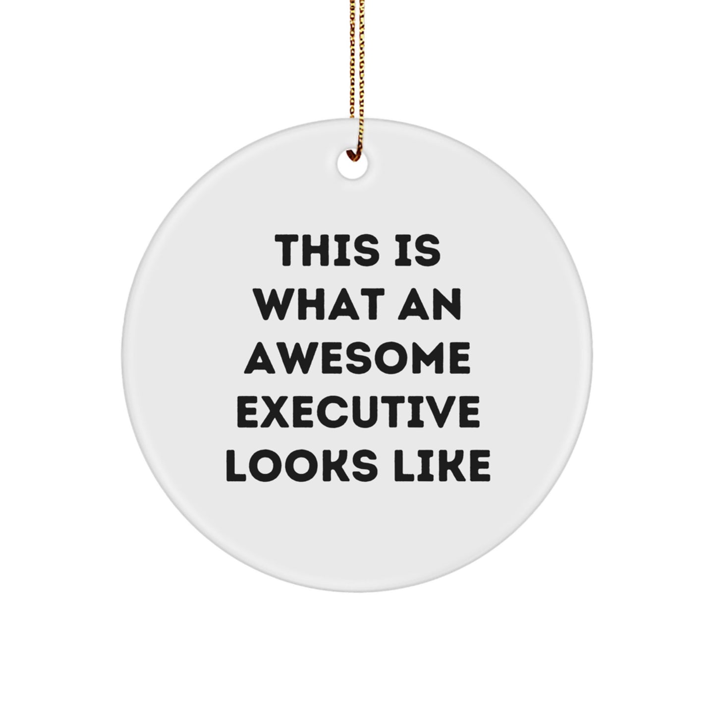 Funny Executive Gifts for Men, This Is What An Awesome Executive Looks Like Circle Ornament, White, Christmas Unique Presents from Friends and Family - Image 1