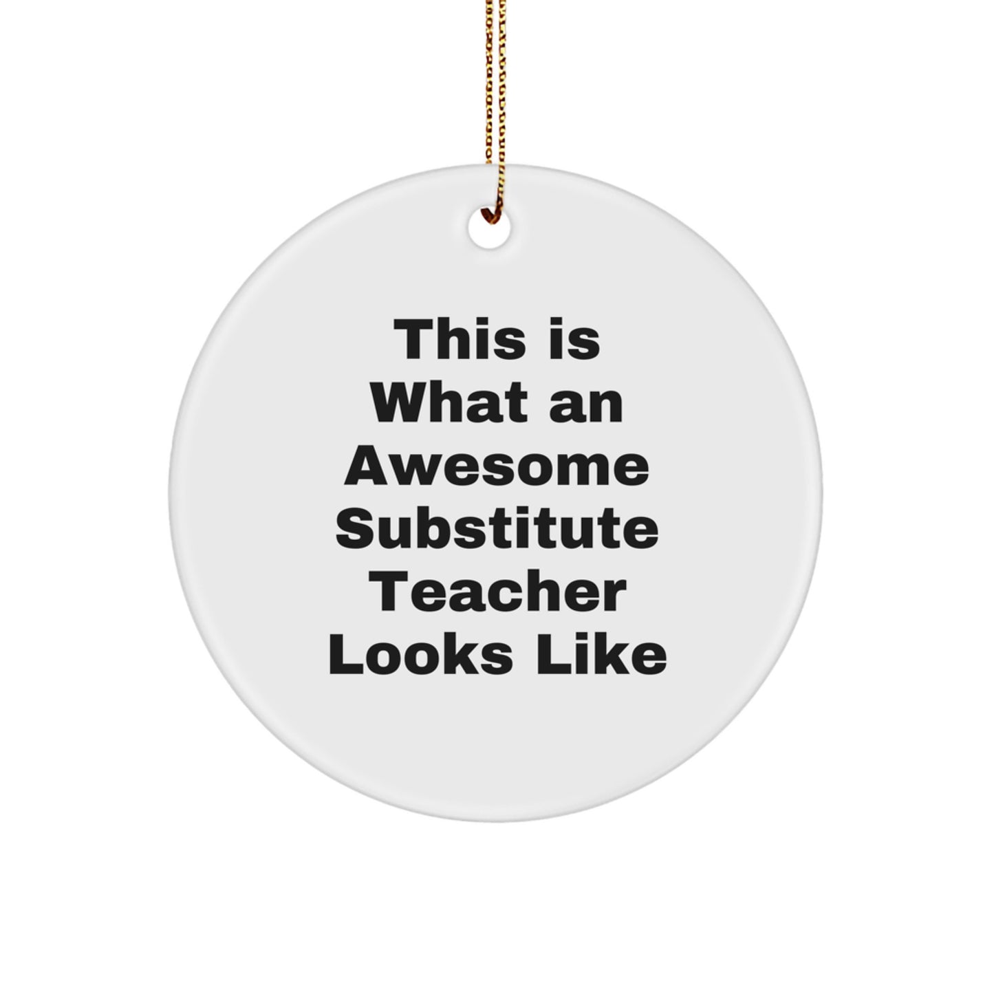 Funny Substitute Teacher Gifts, 'This Is What An Awesome Substitute Teacher Looks Like' Circle Ornament, Gifts from Men to Women, Friends, Coworkers, Family for Christmas - Image 1