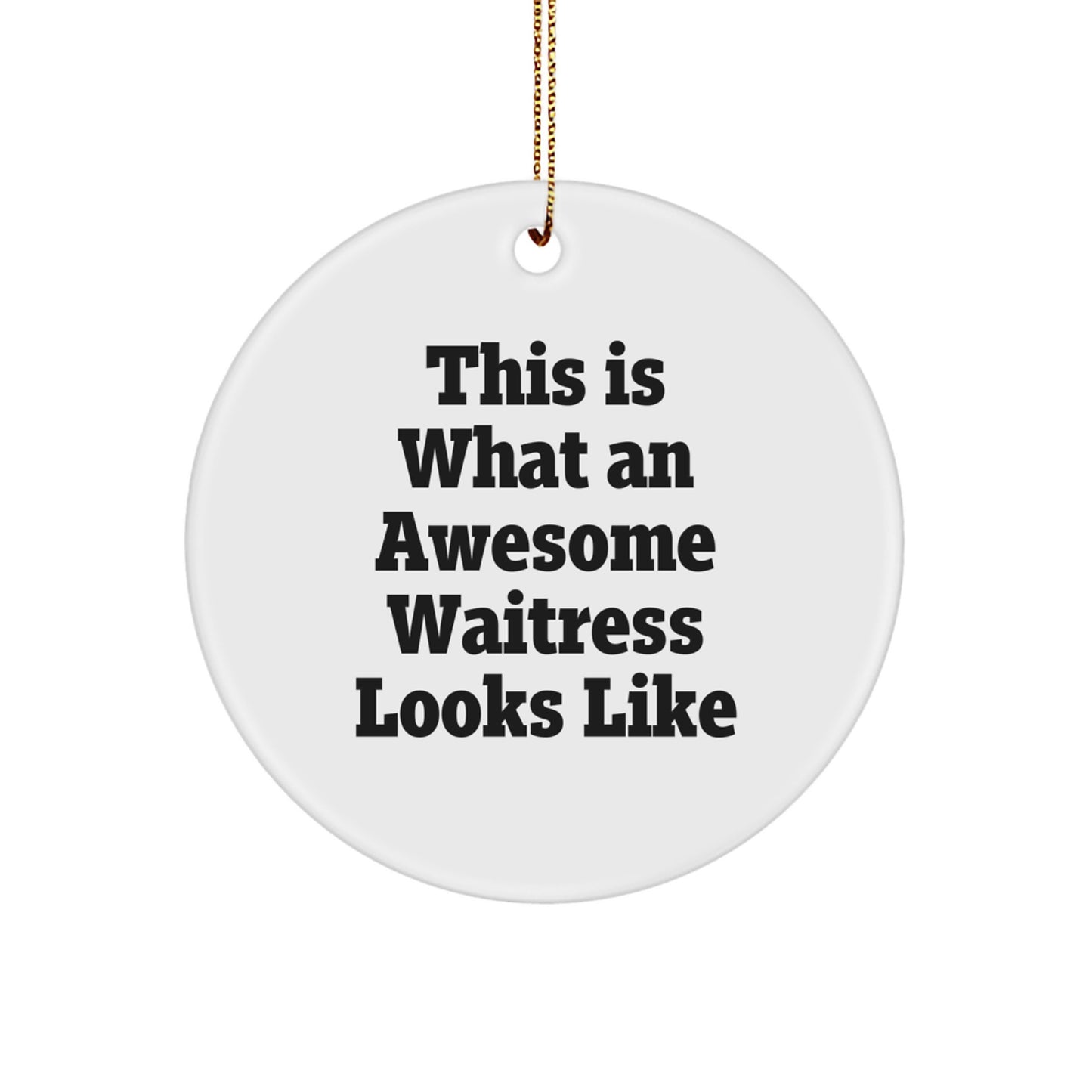 Funny Waitress Gifts from Men to Christmas Circle Ornament with 'This Is What An Awesome Waitress Looks Like' Quote for Waitress, Friends, and Coworkers - Image 1