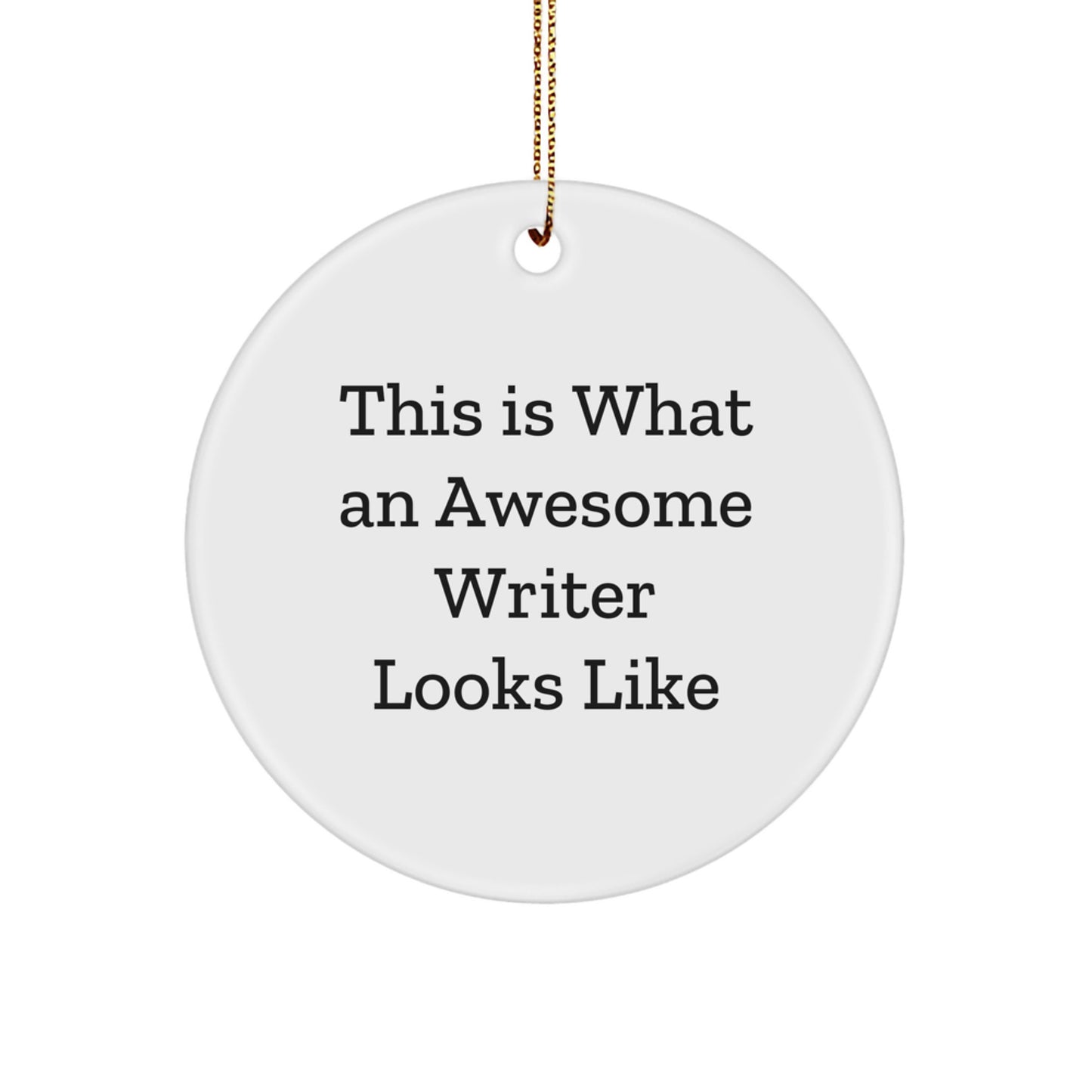 Funny Writer Gifts from Friends, This Is What An Awesome Writer Looks Like, Circle Ornament for Writer's Christmas - Image 1