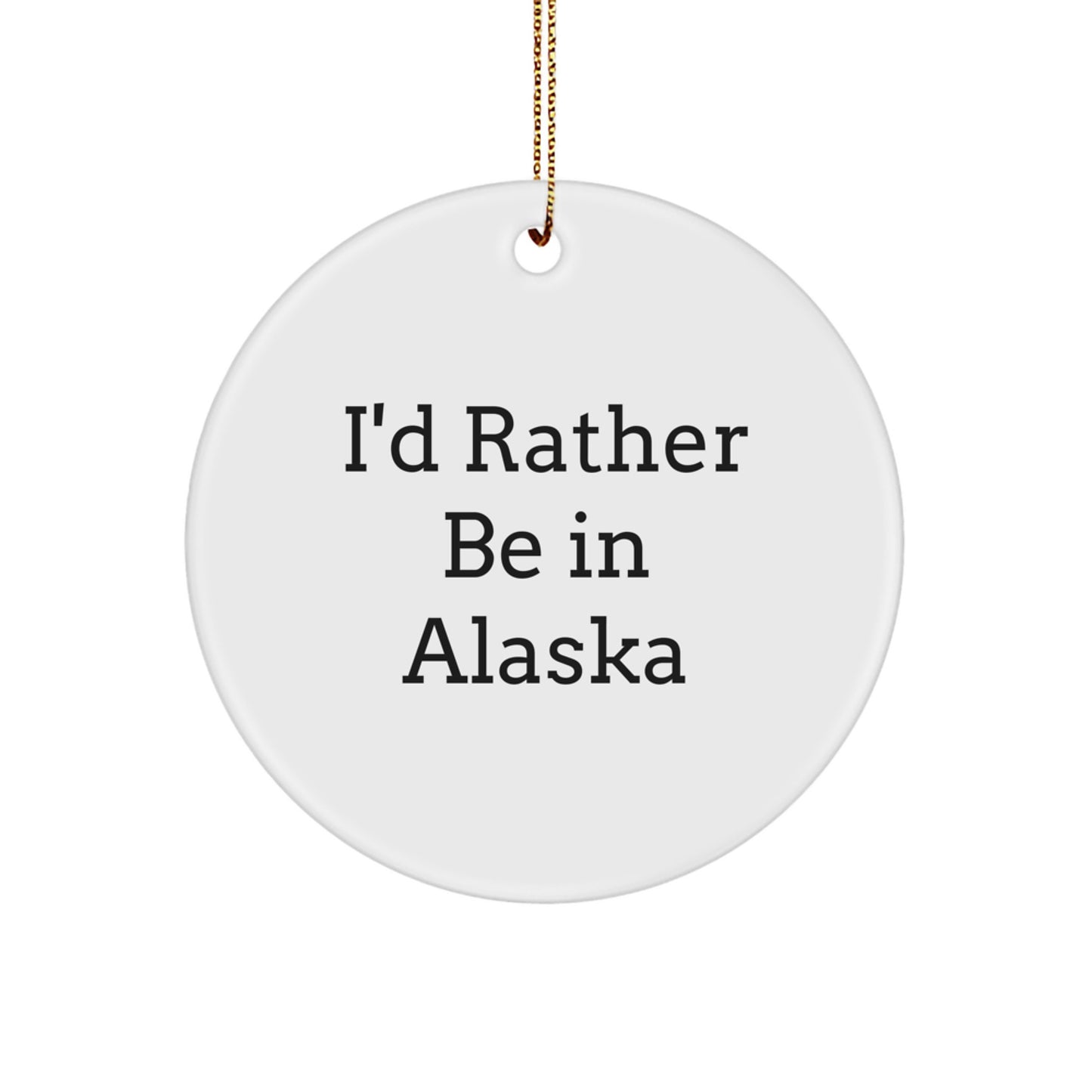 Alaska Circle Ornaments with Funny Quote, Gifts from Friends to Family for Christmas - Image 1