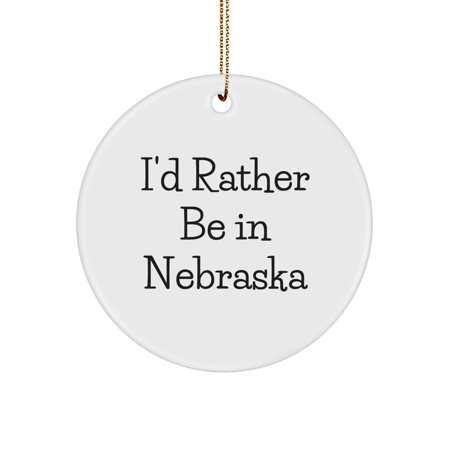 Funny Nebraska Gifts from Friends for Nebraska Fans - I'd Rather Be In Nebraska Circle Ornament, Christmas Unique Gifts - Image 1