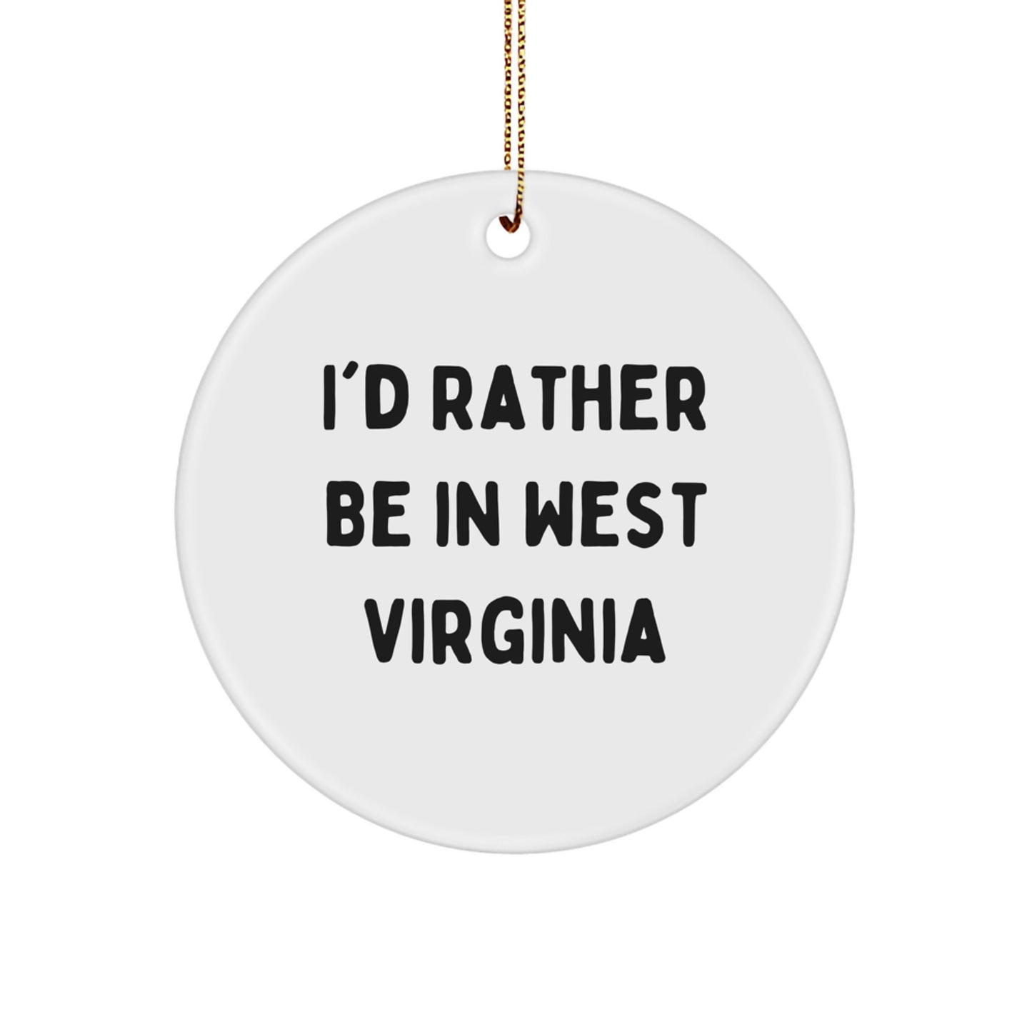 West Virginia Gifts for Friends and Family - 'I'd Rather Be In West Virginia' Circle Ornament, White, Christmas - Image 1
