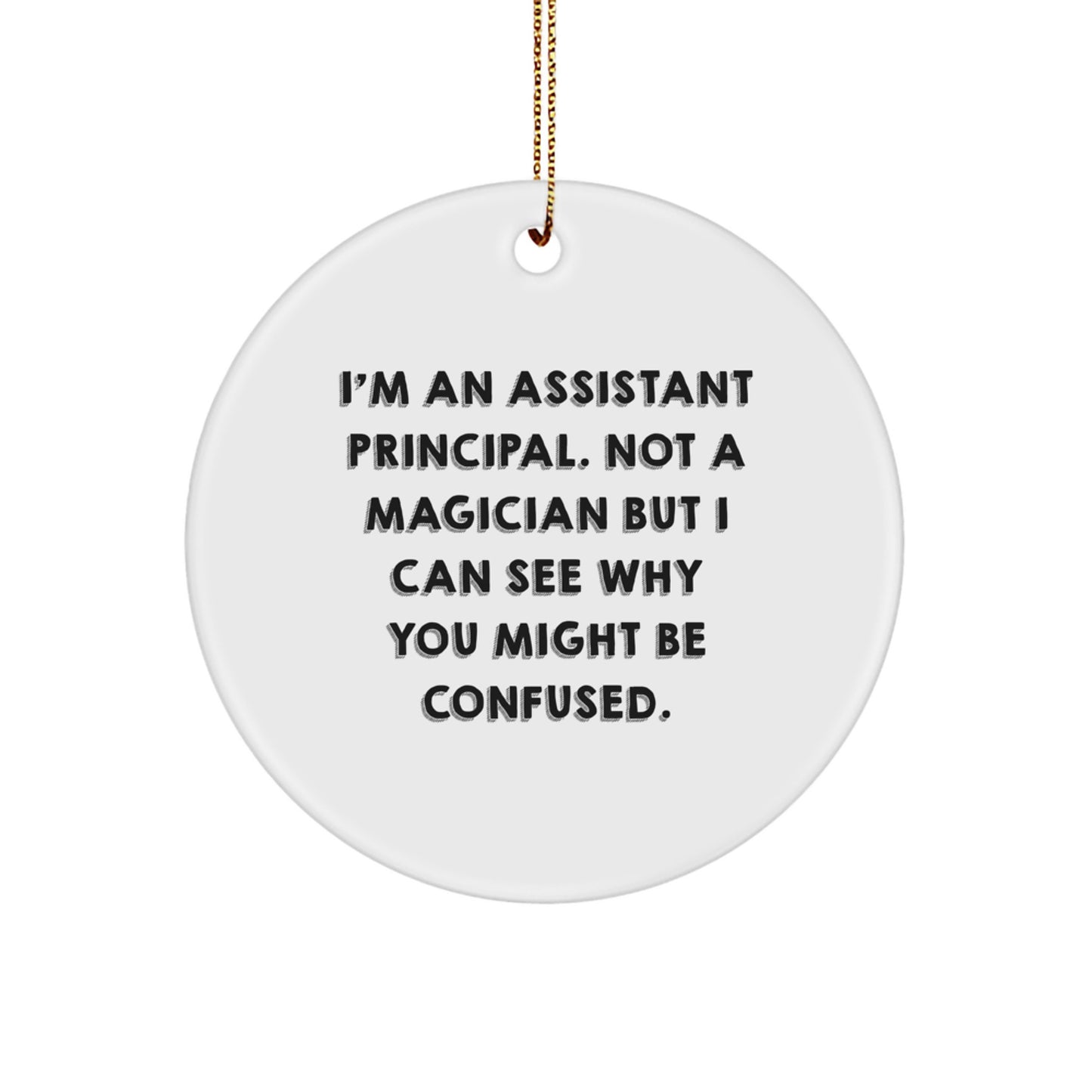 Funny Assistant Principal Gifts from Friends for Christmas - 'I'm An Assistant Principal...' Circle Ornament, 2.75" Tall - Image 1