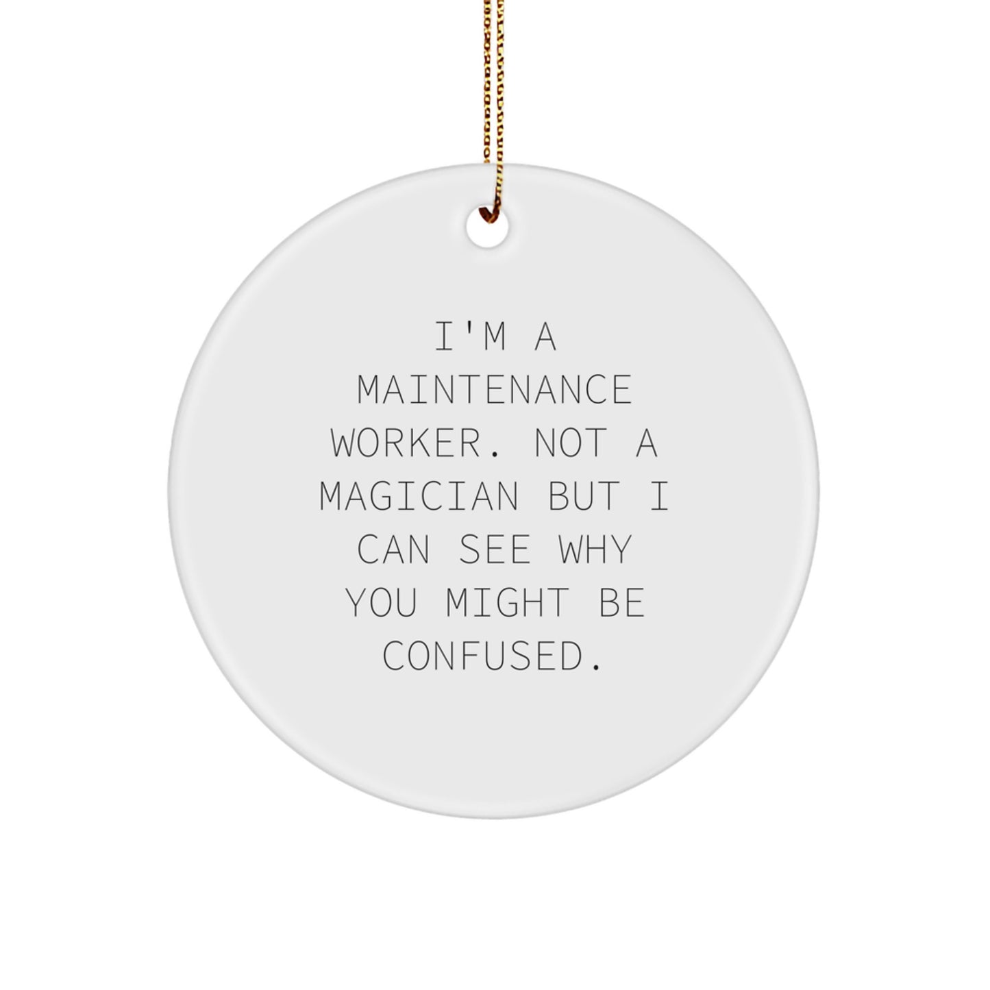 Funny Maintenance Worker Gifts from Men to Friends and Family - Christmas Unique Circle Ornament, I'm Not a Magician - Image 1