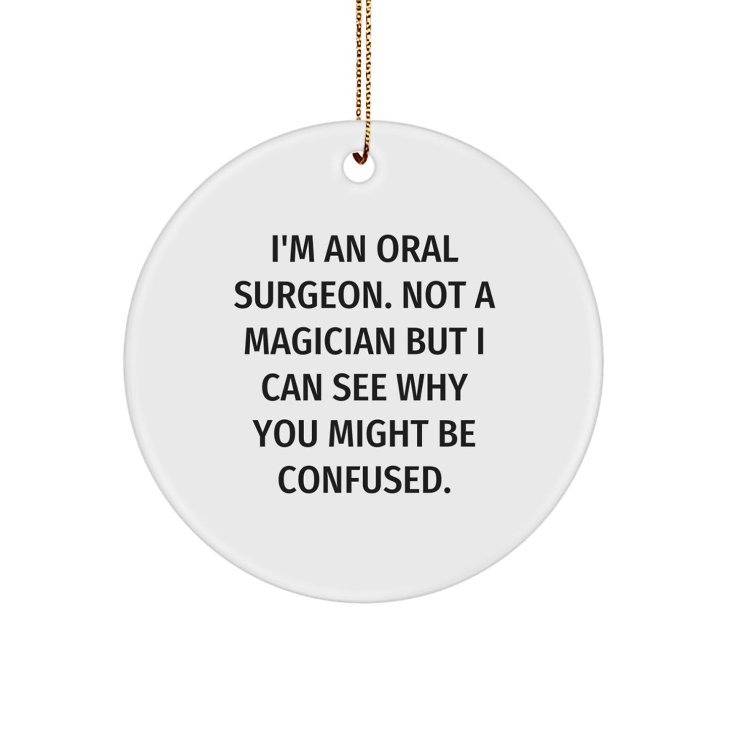 Oral Surgeon Gifts from Friends, Funny Quote Circle Ornament, Christmas Unique Gifts for Men, Women, Coworkers, Family - Image 1