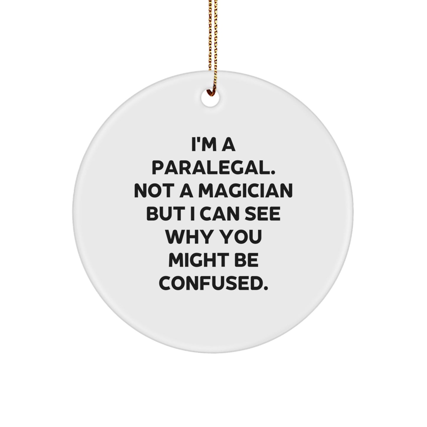 Funny Paralegal Gifts for Friends, Coworkers, and Family - 'I'm A Paralegal. Not A Magician' Circle Ornament, White, 2.75" tall, Christmas Unique Presents - Image 1