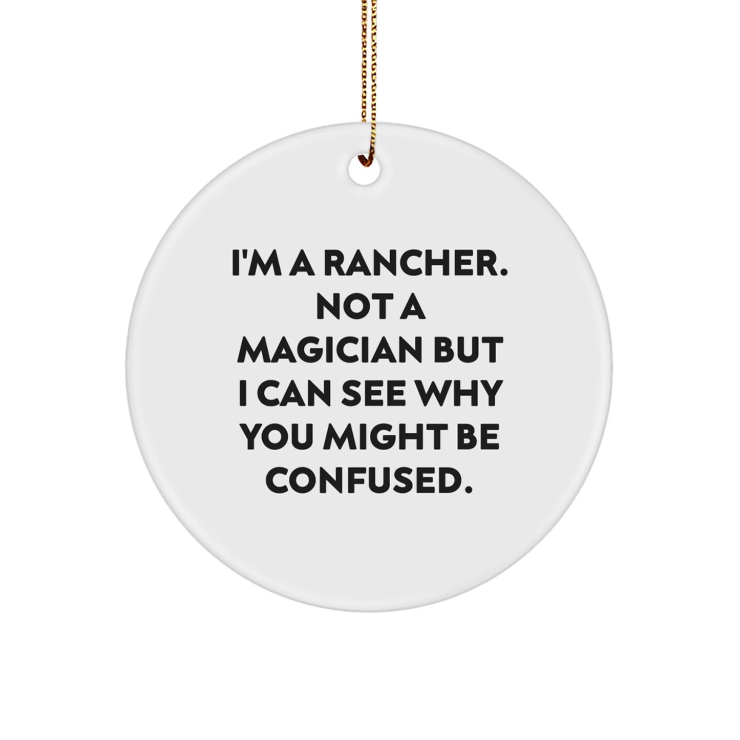Rancher Gifts from Men for Rancher Friends - Funny Circle Ornament, White, 2.75'' Tall, Perfect for Christmas - Image 1