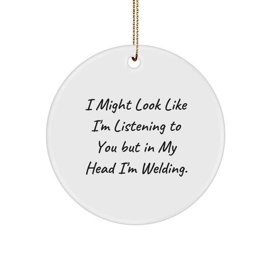 Welding Enthusiast Gifts from Friends for Christmas - Funny Quote Circle Ornament, Durable MDF, High-Gloss Finish, Perfect for Men, Women, Coworkers, Family - Image 1