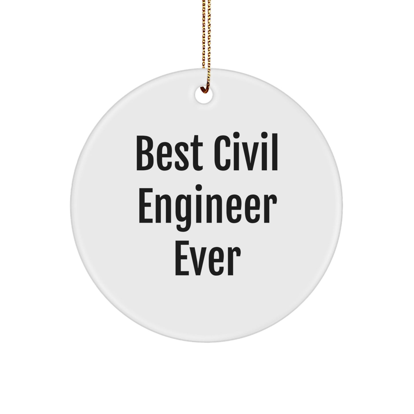 Funny Civil Engineer Gifts from Friends for Civil Engineers - Best Civil Engineer Ever Circle Ornament Christmas Unique Decorations - Image 1