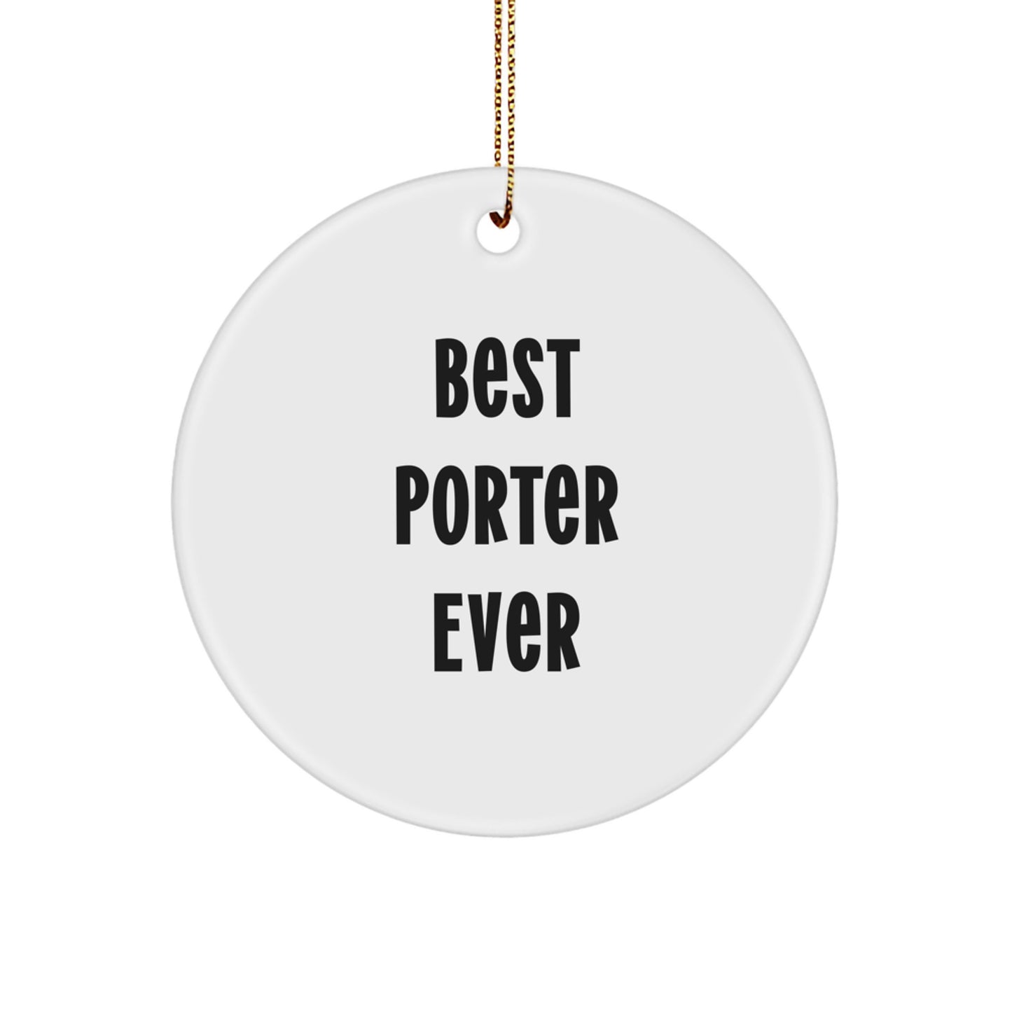 Funny Christmas Unique Gifts for Porter - Best Porter Ever Circle Ornament, Circle Shaped, White, Gifts from Men to Porter, Unique Christmas Unique Gifts for Porter - Image 1