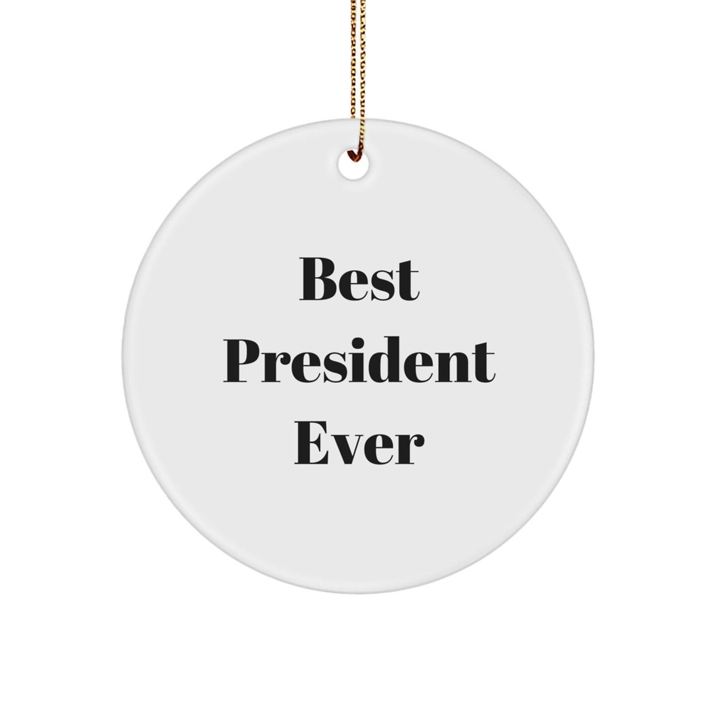 Funny President Circle Ornament, Best President Ever, Gifts from Friends for President, Christmas Unique Gifts - Image 1