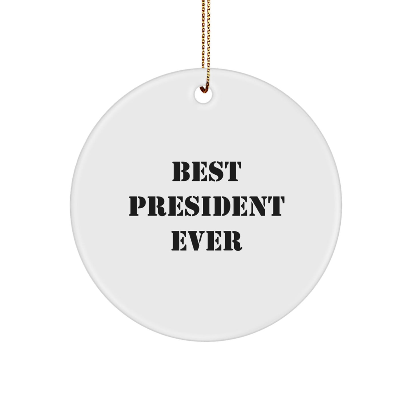 Funny President Gifts for Men - 'Best President Ever' Circle Ornament, White, Christmas Decorations - Image 1
