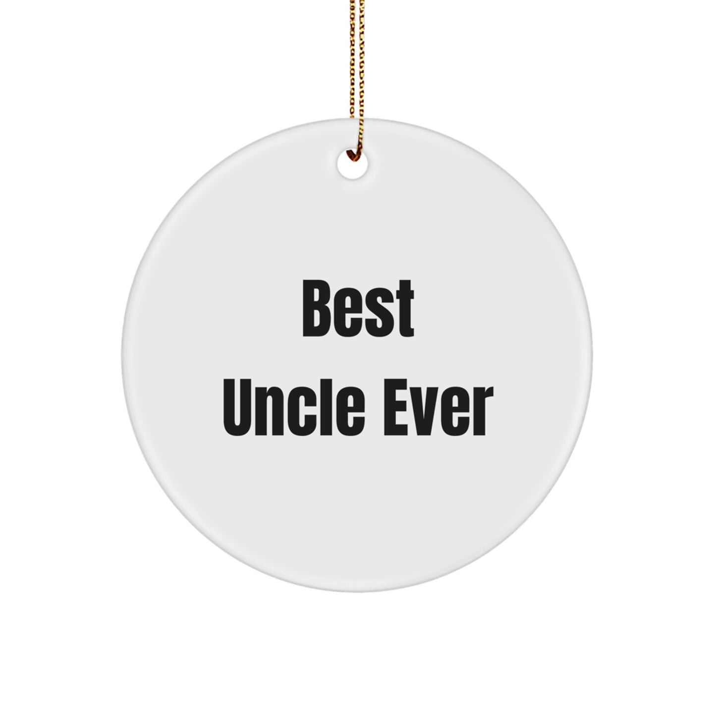 Funny Uncle Gifts, Best Uncle Ever Circle Ornament, White Circle Shaped Christmas Unique Gifts from Men to Uncle - Image 1