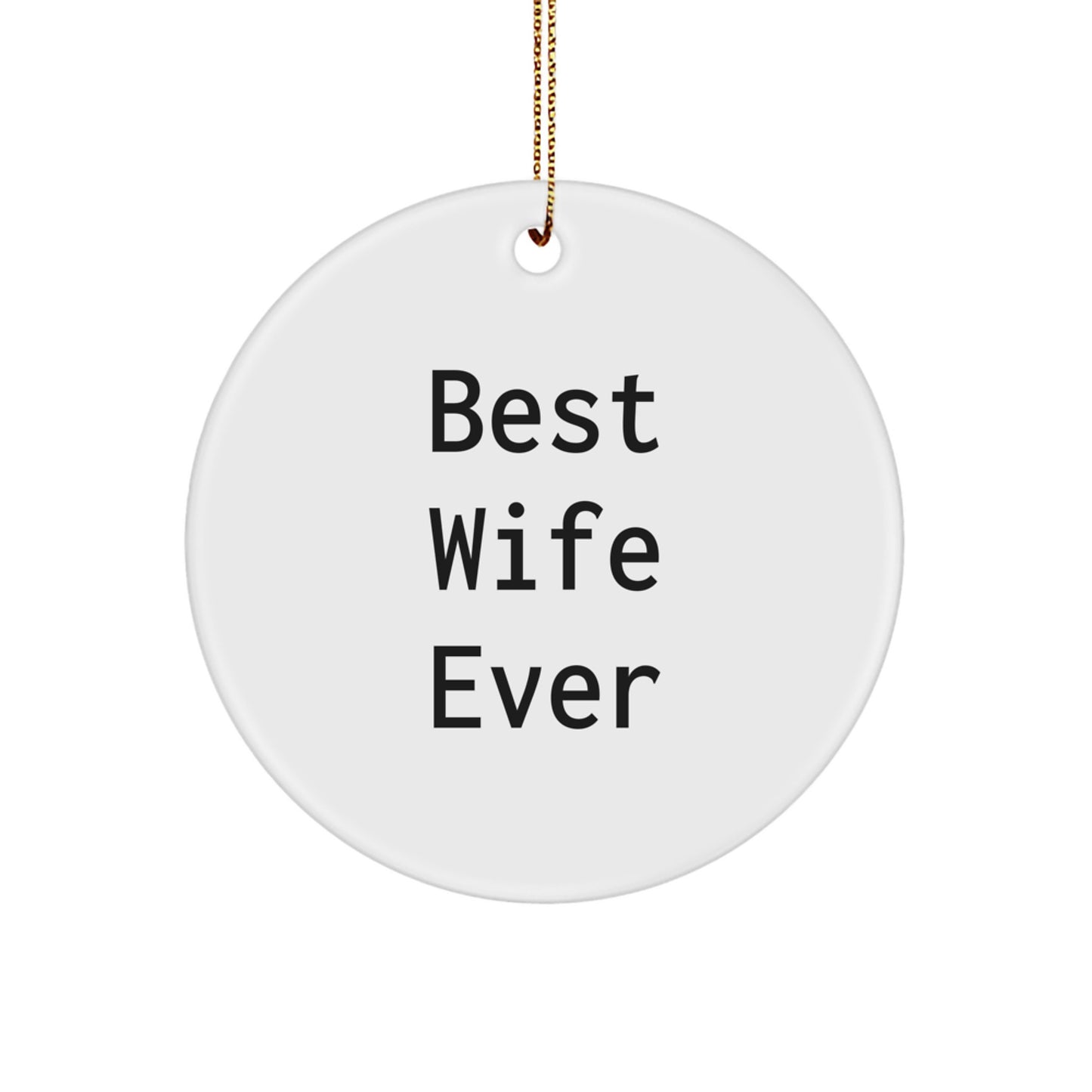 Funny Wife Circle Ornament, Gifts from Men for Wife, Christmas Unique Gifts, Best Wife Ever Quote, Circle Shaped Ornament for Household - Image 1