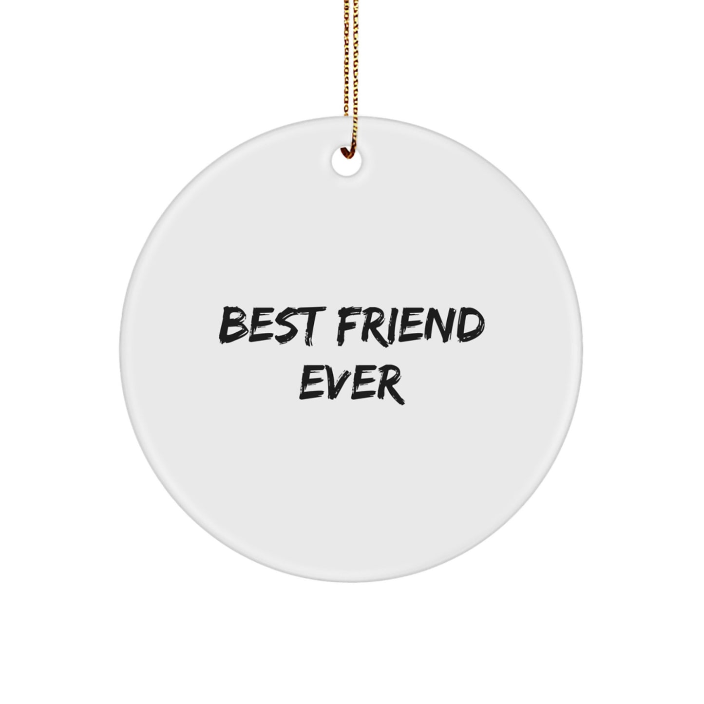 Funny Friend Circle Ornament, 'Best Friend Ever' Quote, Gifts from Men to Women, Perfect for Christmas - Image 1