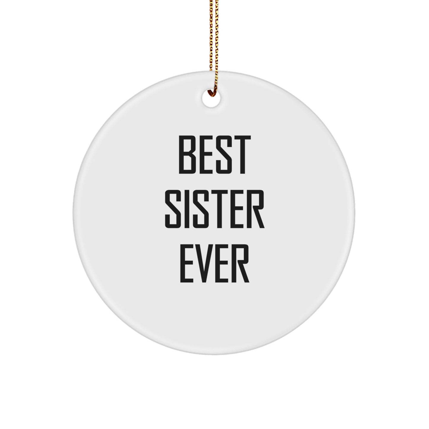 Funny Sister Gifts from Men Women Family this Christmas Unique Circle Ornament Best 'Sister Ever' Quote - Image 1
