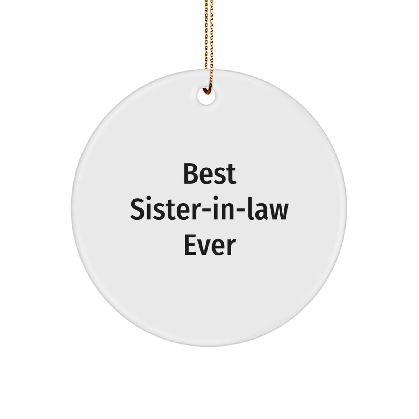 Best Sister-in-law Ever Circle Ornament, Funny Quote Gifts from Sister-in-law, Unique Christmas Unique Gifts for Sisters, Lightweight Circle Shaped Ornament - Image 1