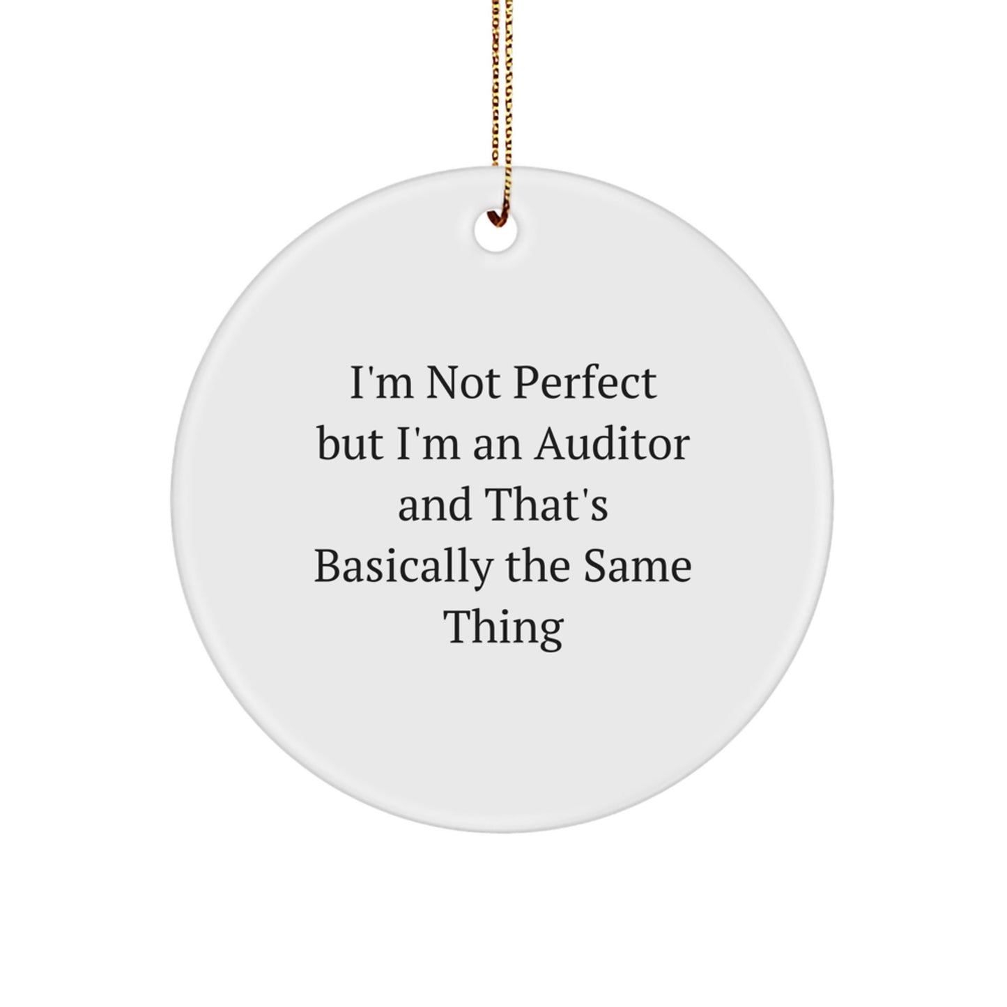 Funny Auditor Gifts for Auditor Friends Circle Ornament, 'I'm Not Perfect But I'm An Auditor' Christmas Unique Gifts from Family to Auditor - Image 1