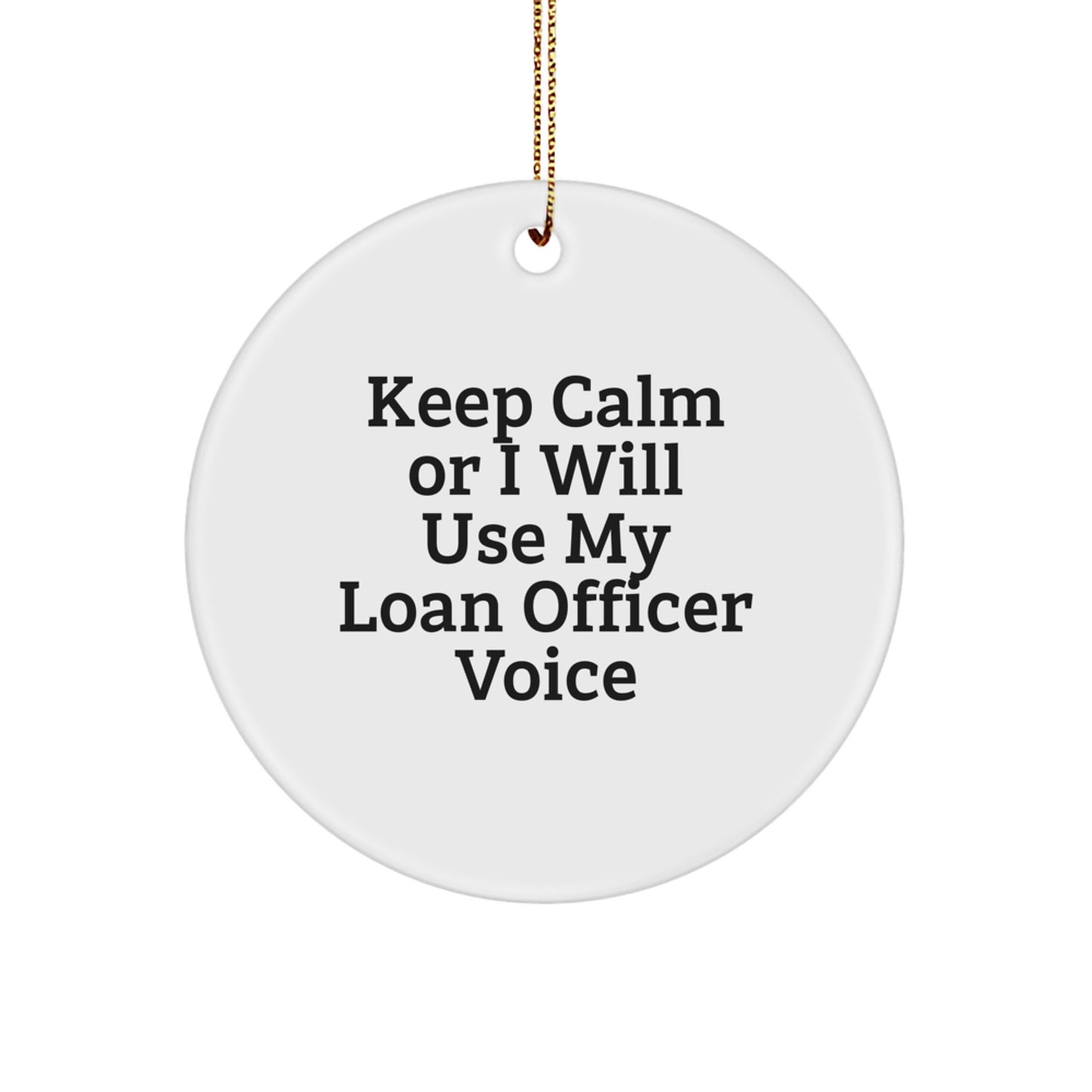 Funny Loan Officer Gifts for Men from Friends and Family - Keep Calm 'I Will Use My Loan Officer Voice' Christmas Ornament - Image 1