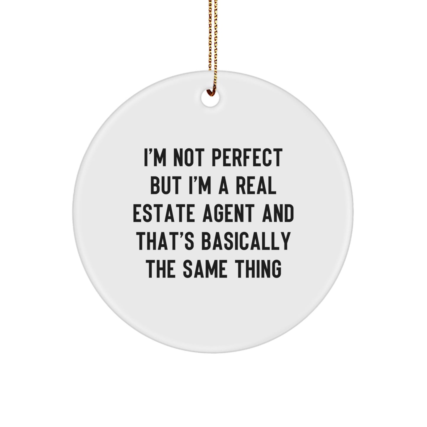Funny Real Estate Agent Gifts from Friends, 'I'm Not Perfect But I'm A Real Estate Agent' Circle Ornament for Christmas - Image 1