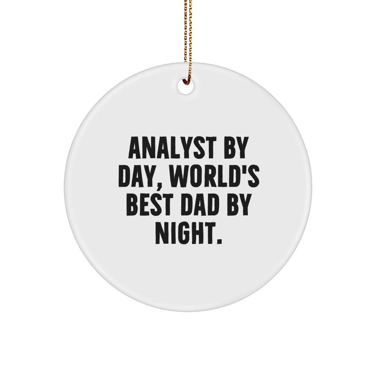 Analyst Gifts for Men - Funny 'Analyst By Day, World's Best Dad By Night.' Circle Ornament, White, 2.75in - Gifts from Dad to Men on Christmas - Image 1