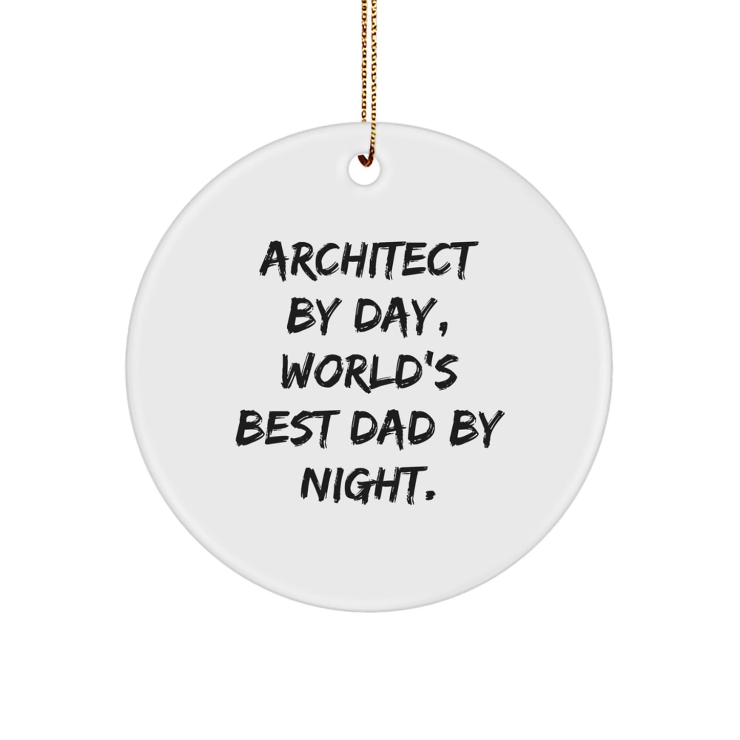 Architect Gifts by Day, Unique Circle Ornaments by Night, Funny Quote Christmas Decorations for Men, Gifts from Dad, Unique Holiday Presents for Family and Friends - Image 1