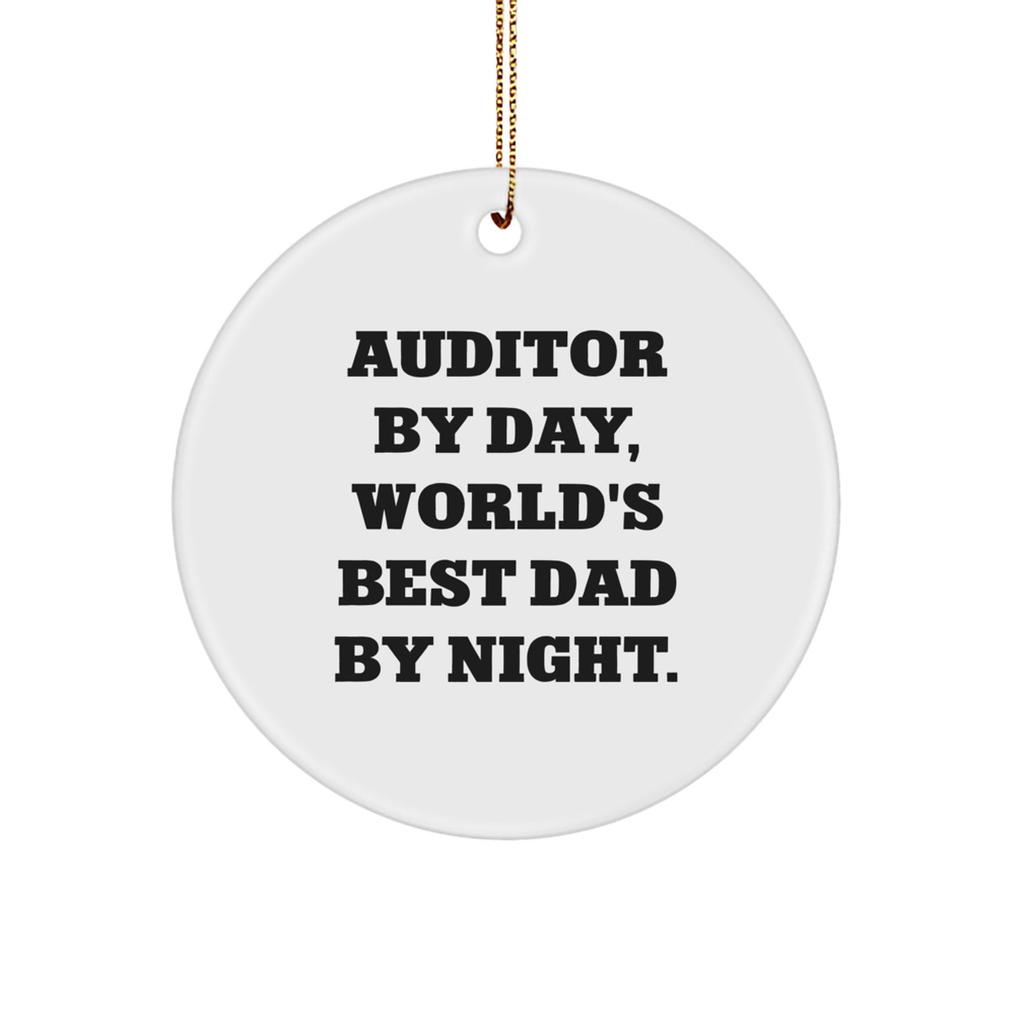 Funny Auditor Gifts by Men for Christmas, Circle Ornament for Auditor By Day, World's Best Dad By Night - Image 1