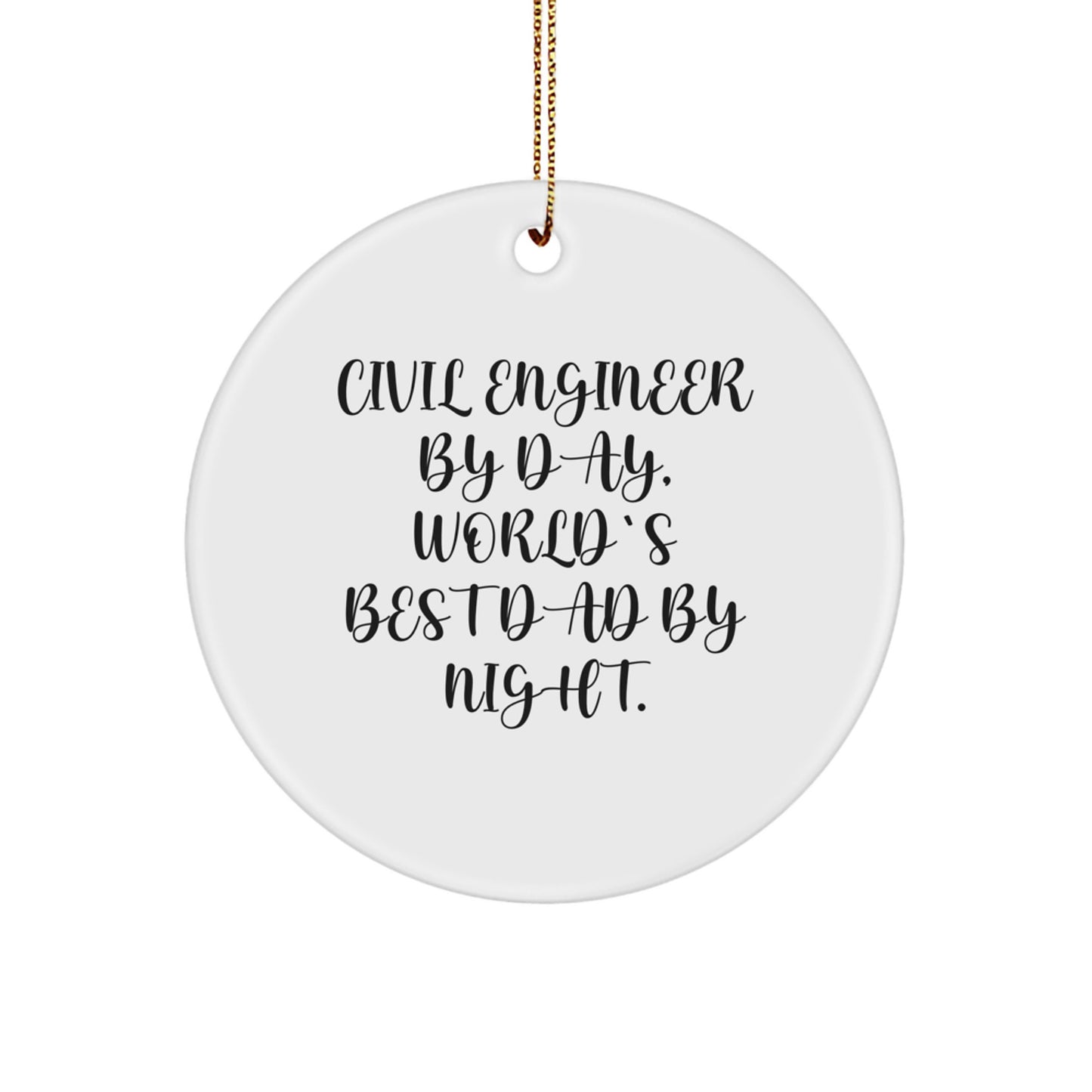 Civil Engineer Gifts, World's Best Dad by Night, Circle Ornament, Funny Quote, Christmas Unique Gifts from Dad to Civil Engineer - Image 1