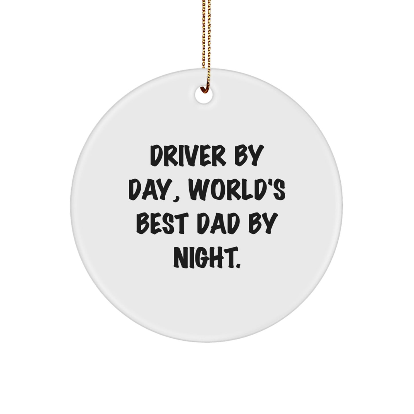 Driver Gifts: Funny Circle Ornament for Men - Gifts from Dad to Driver By Day, World's Best Dad By Night - Christmas Decorations - Image 1