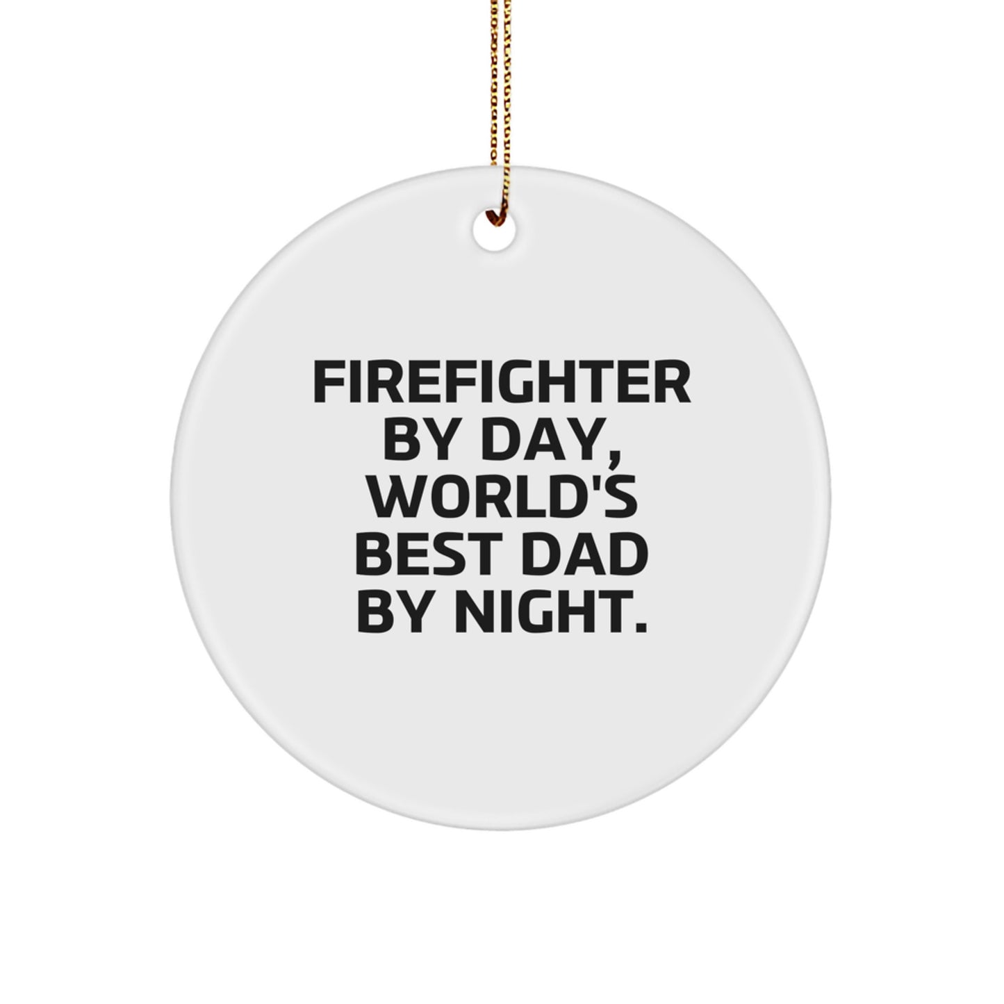 Firefighter Gifts from Men, Funny Circle Ornament for Firefighter By Day, World's Best Dad By Night, Christmas Unique Gifts - Image 1