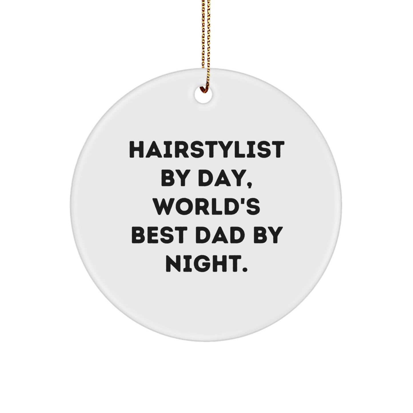 Hairstylist Gifts from Friends and Family - Hairstylist By Day, World's Best Dad By Night. Circle Ornament for Christmas - Image 1