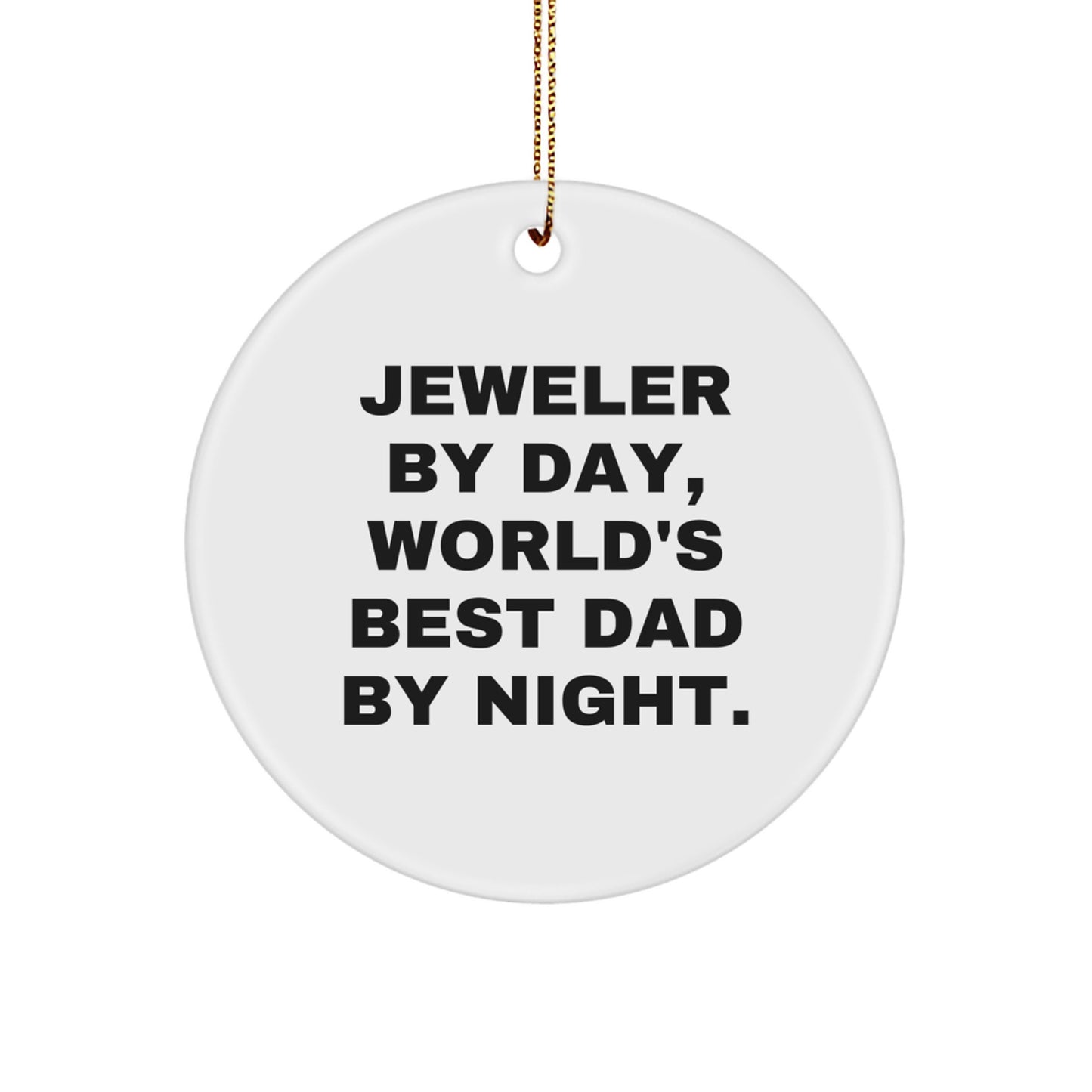 Jeweler Gifts from Men, Gifts for World's Best Dad with Funny Quote - Circle Ornament for Christmas - Image 1