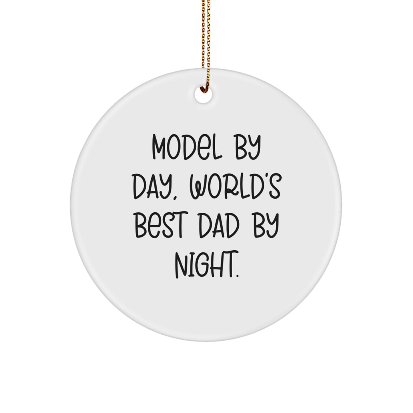 Funny Model Gifts for Model, Unique Circle Ornament Quote 'Model By Day, World's Best Dad By Night' Christmas Unique Gifts from Dad to Model - Image 1