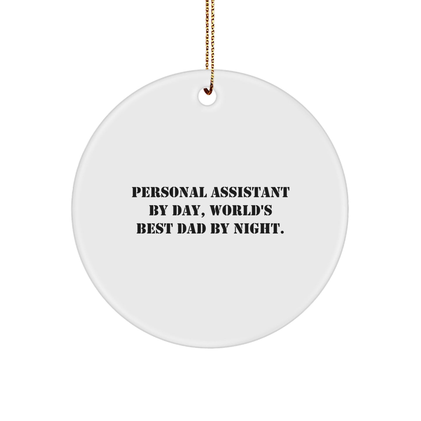 Personal Assistant Gifts from Men, Circle Ornament with Funny Quote, Christmas Unique Gifts for Personal Assistant, 'Personal Assistant By Day, World's Best Dad By Night.' - Image 1