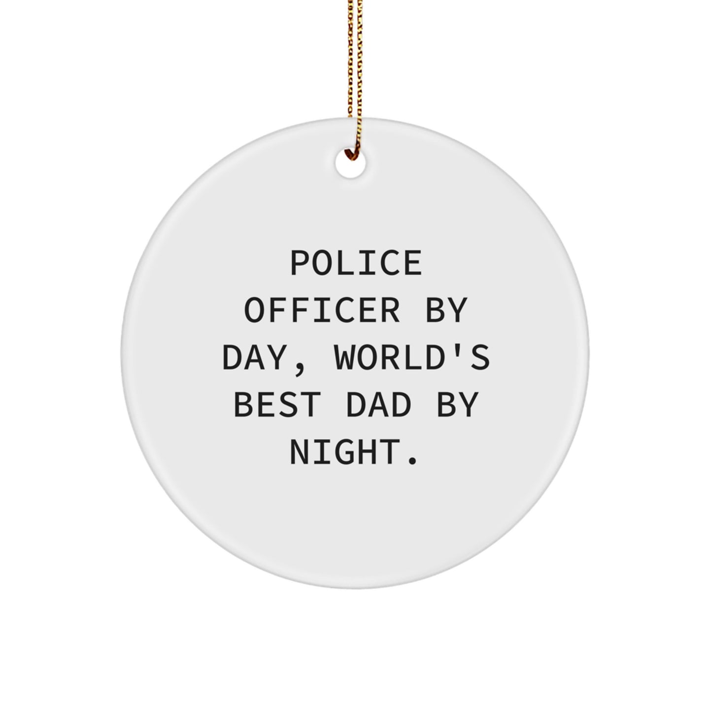 Police Officer Gifts for Christmas - 'Police Officer By Day, World's Best Dad By Night.' Circle Ornament for Men, Unique Dad Gift, Gifts from Dad for Police Officer, Christmas Unique Gifts - Image 1