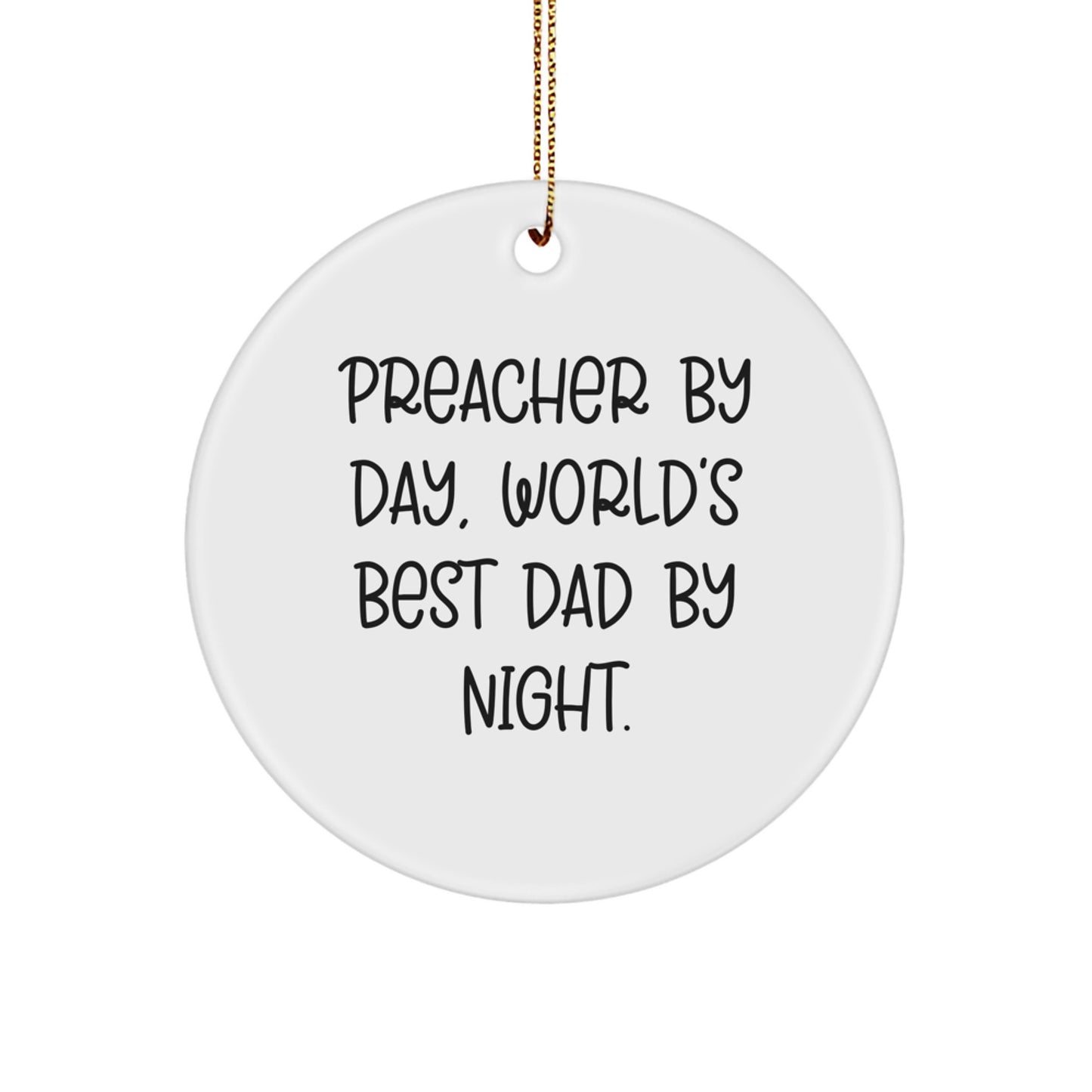 Preacher Gifts, Christmas Circle Ornament, 'Preacher By Day, World's Best Dad By Night.' Funny Quote, Gifts from Family, for Preacher - Image 1