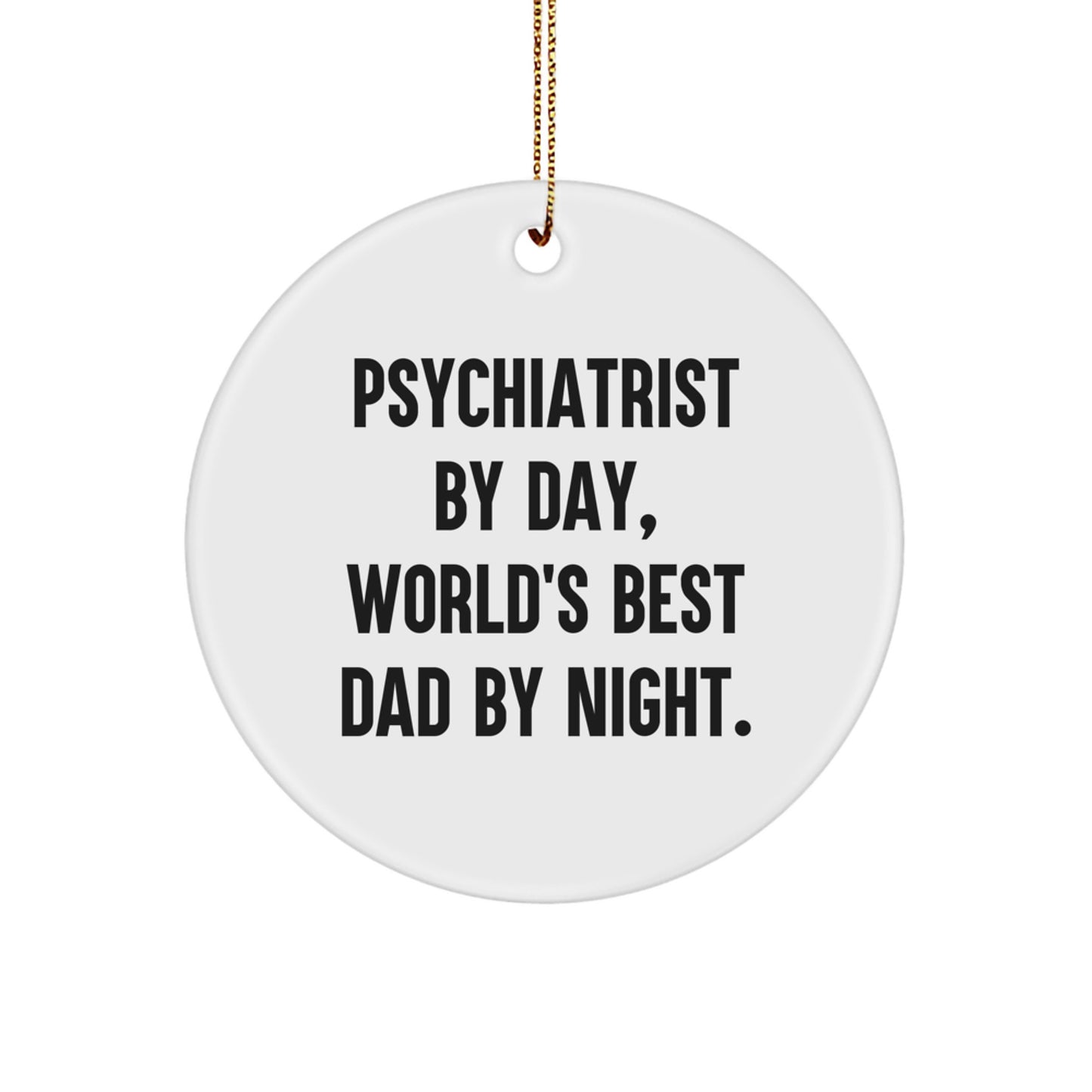 Psychiatrist Gifts from Family, Funny Circle Ornament Quote, World's Best Dad By Night, Durable MDF, Sublimation Print, Christmas Unique - Image 1
