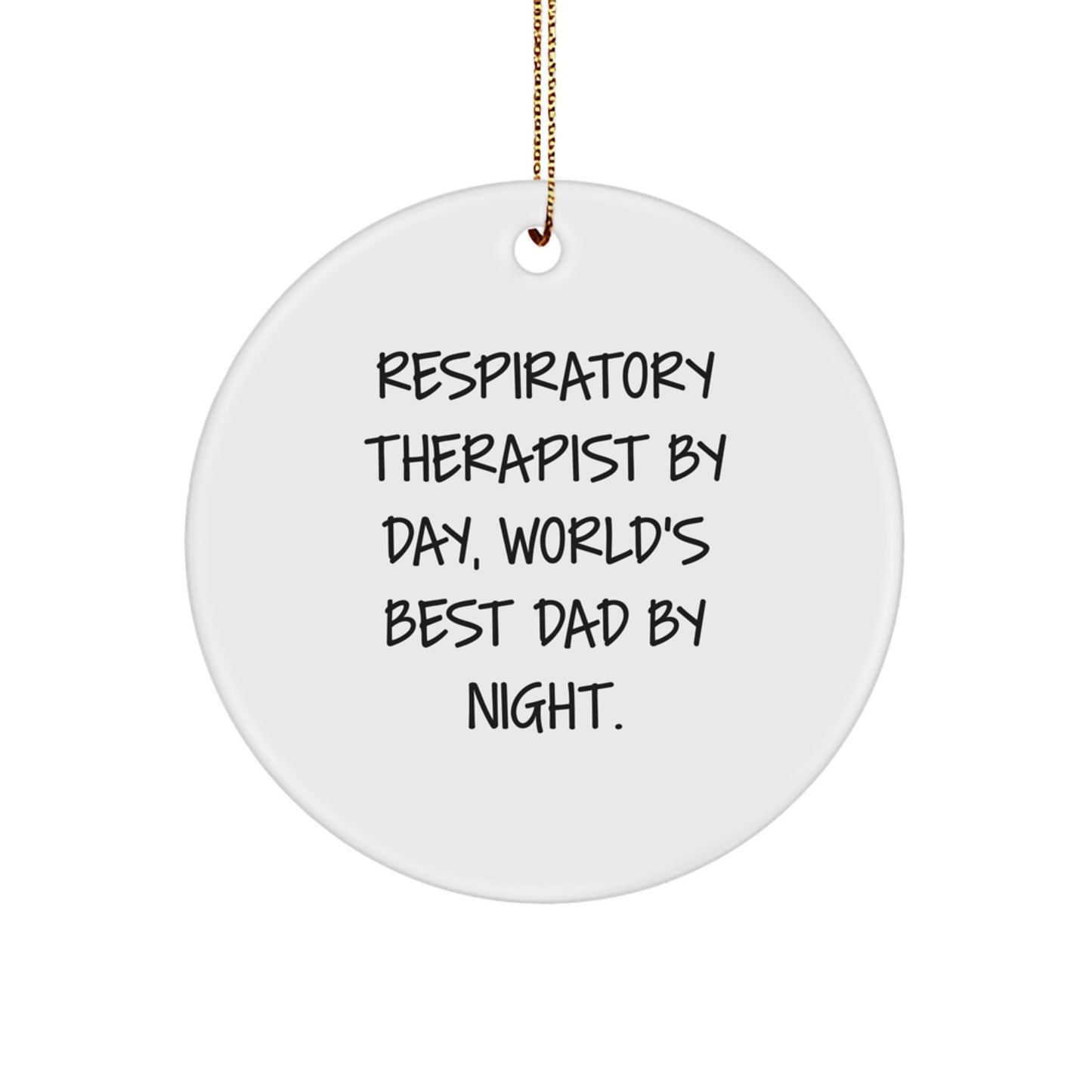 Respiratory Therapist Gifts by Men - Inspirational Circle Ornament, Funny Quote, Christmas Unique Gifts for Respiratory Therapist By Day, World's Best Dad By Night. - Image 1