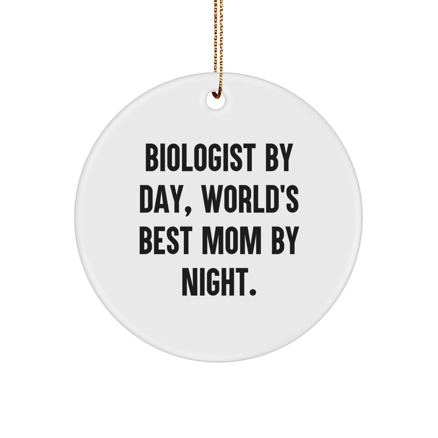 Biologist Gifts from Mom, Biologist By Day, World's Best Mom By Night., Circle Ornament for Christmas, Funny Quote Gifts for Biologists - Image 1
