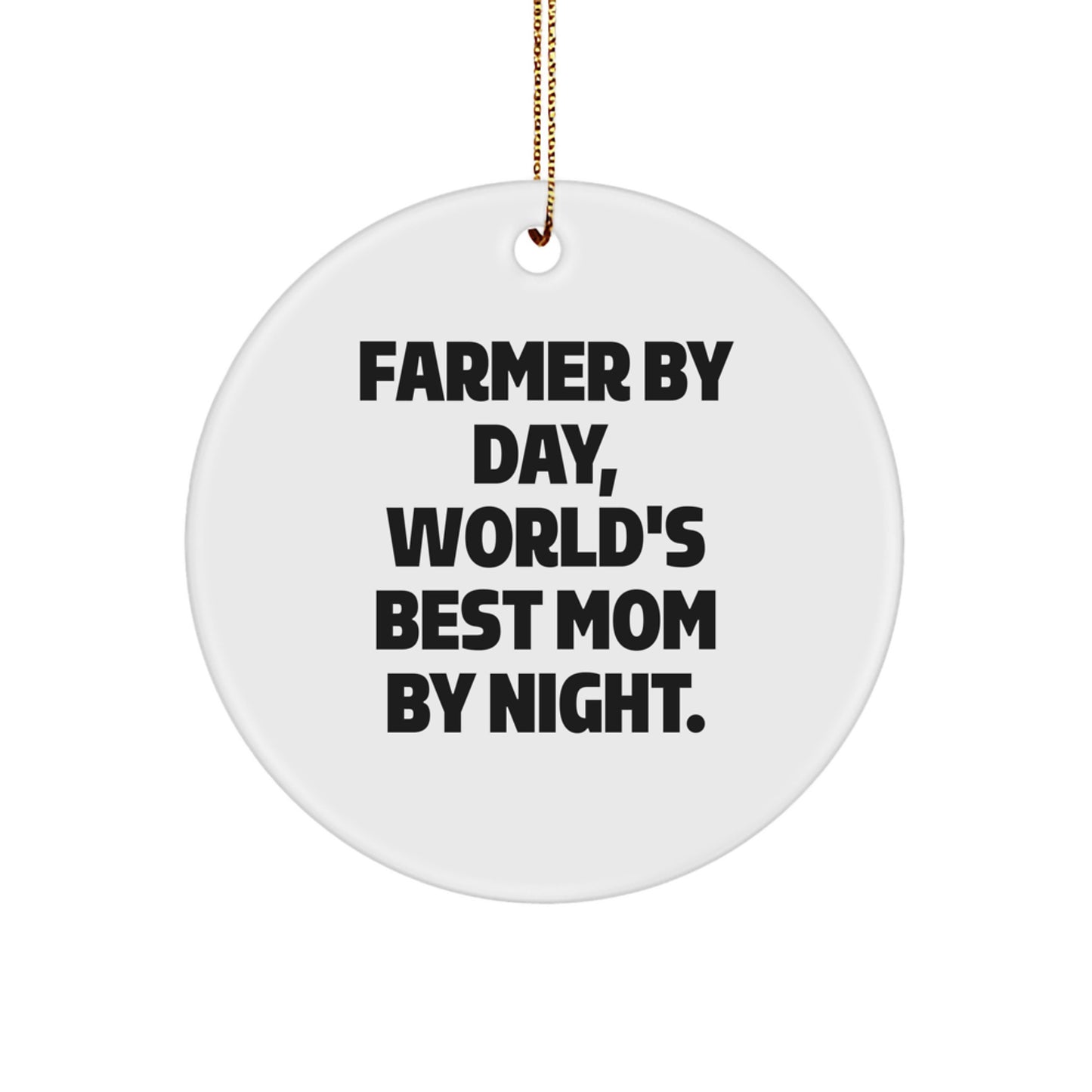 Farmer's Delight Circle Ornament, Gifts from Men to Farmer By Day, World's Best Mom By Night. at Christmas - Image 1