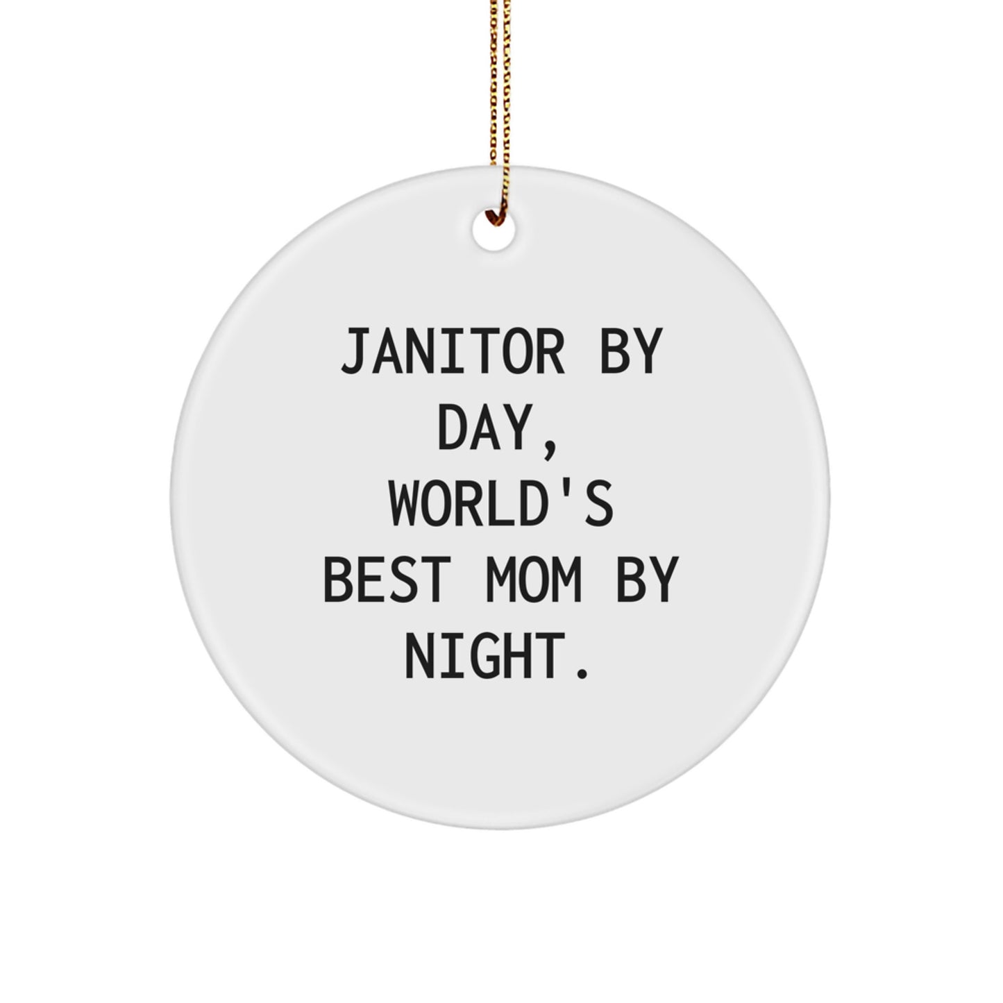 Janitor Gifts from Men - Janitor By Day, World's Best Mom By Night. - Funny Circle Ornament for Christmas, Gifts for Janitor, Unique Christmas Unique Gifts - Image 1