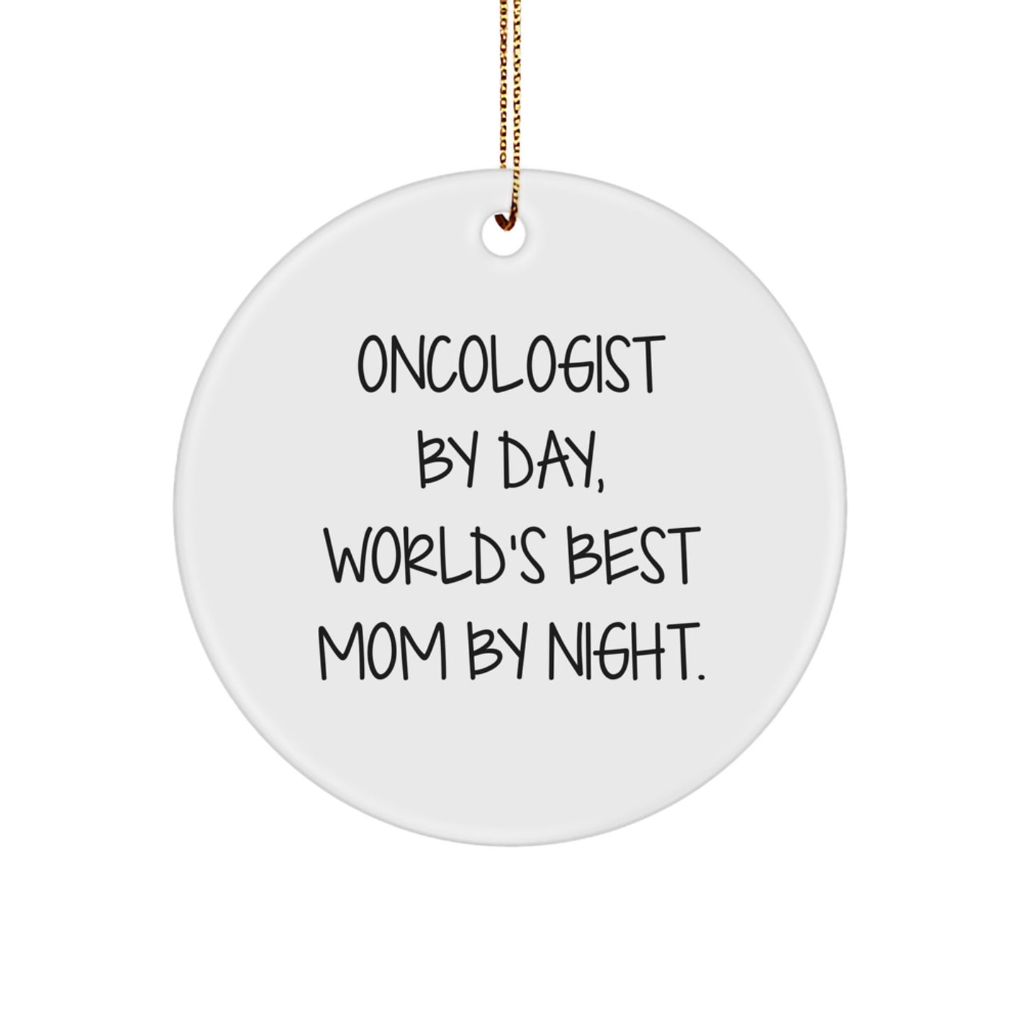 Oncologist Gifts, Funny Quote Circle Ornament, Christmas Unique Finds, Gifts from Mom to Oncologist, Circle Ornament for Oncologist - Image 1