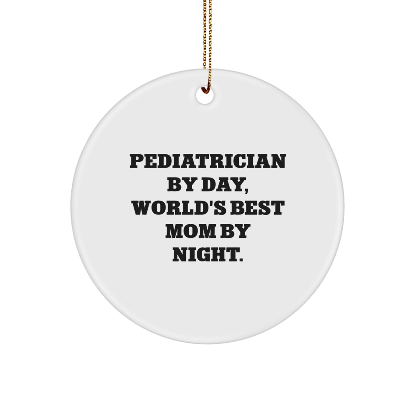Pediatrician Gifts from Family Members, Christmas Unique Circle Ornament, 'Pediatrician By Day, World's Best Mom By Night.' Quote - Image 1