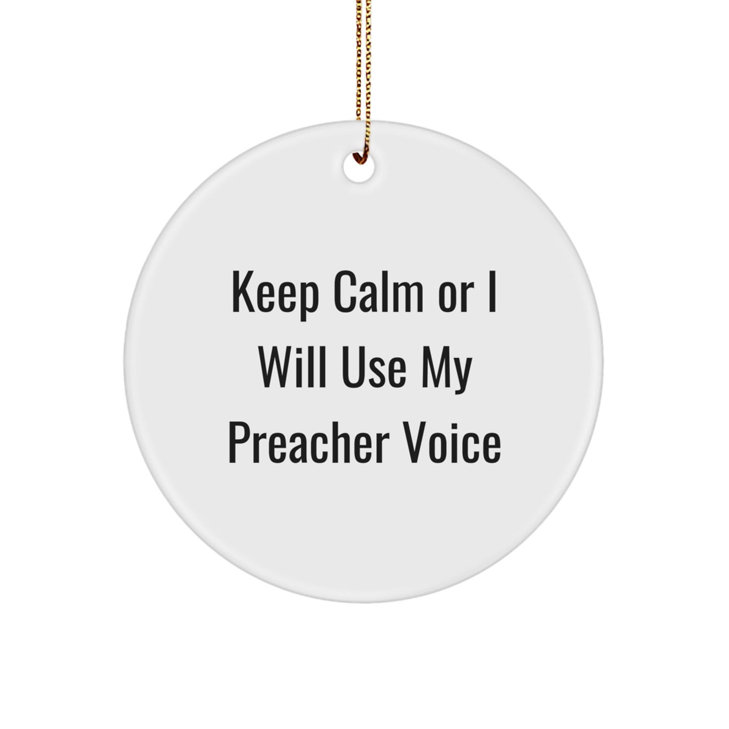 Funny Preacher Gifts for Friends, Keep Calm Or I Will Use My Preacher Voice Circle Ornament, Christmas Unique Gifts from Men - Image 1