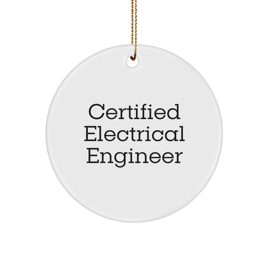 Gifts from Men to Electrical Engineer Friends - Certified Electrical Engineer Quote Circle Ornament for Christmas Decorations - Inspirational Quote on White MDF Circle Ornament - Image 1